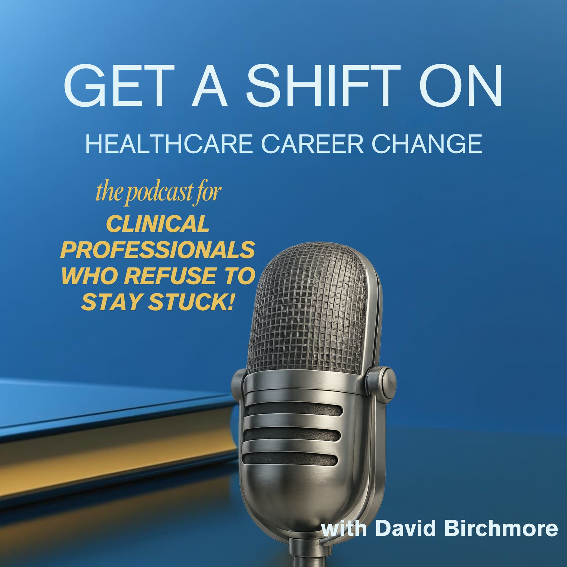 Get A Shift On: Healthcare Career Change and Business Stories - Podcasts
