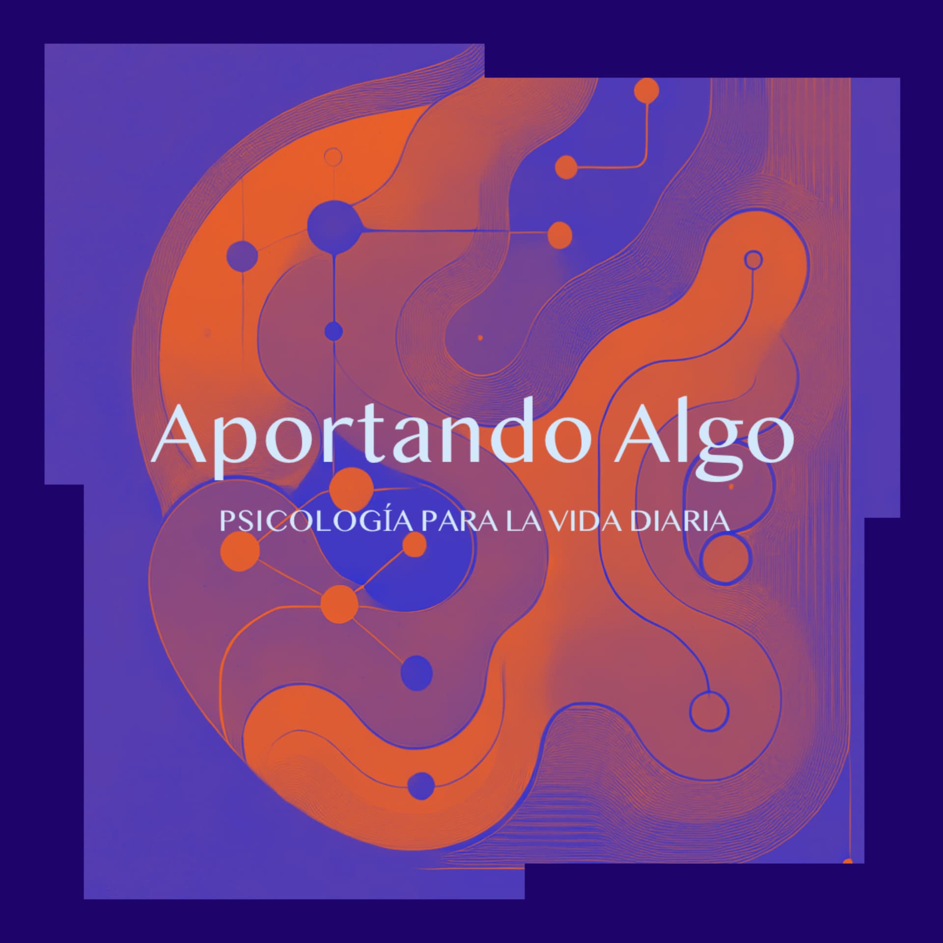 Aportando Algo (Psicología para la vida diaria) - Podcasts