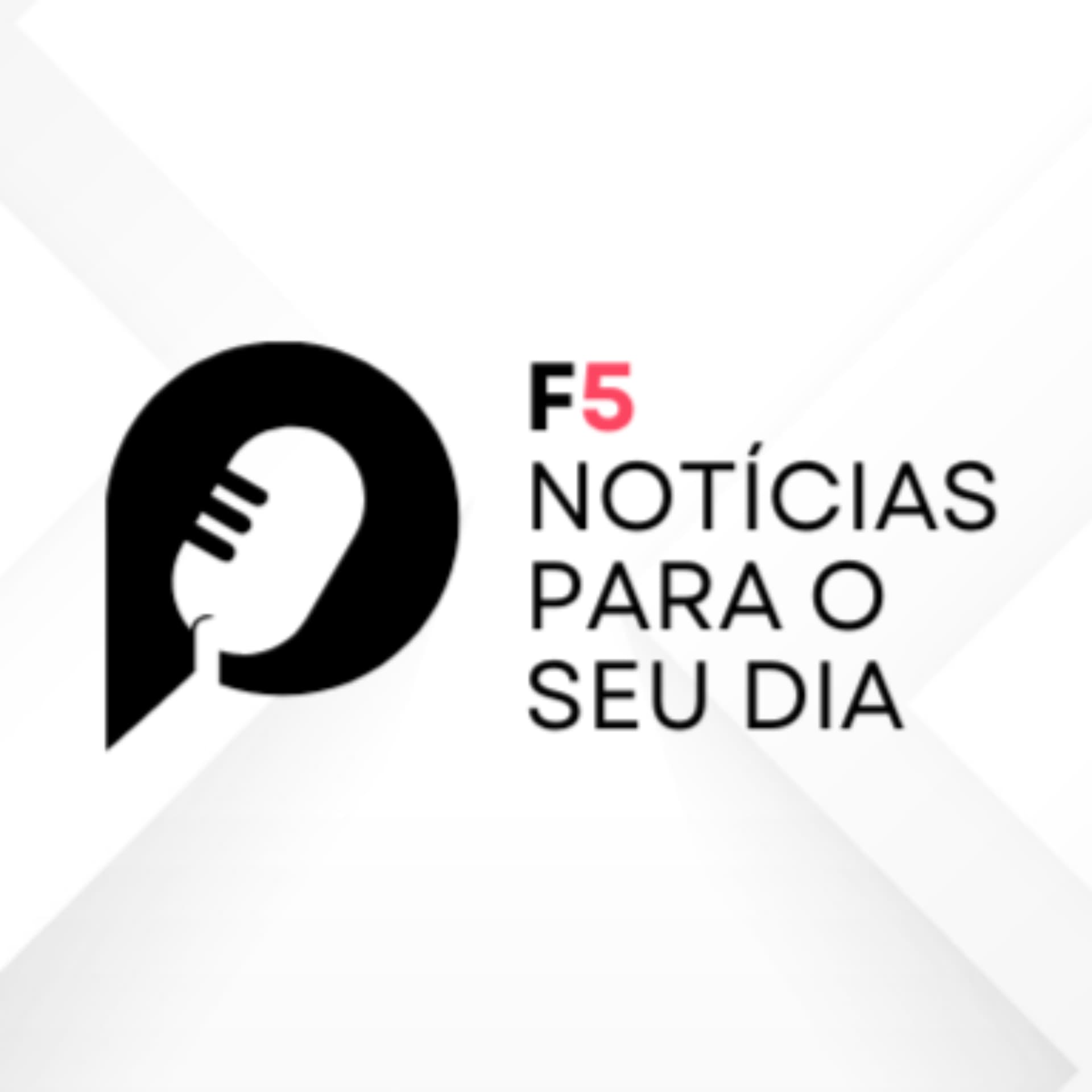 F5! Notícias para o seu dia - Podcasts