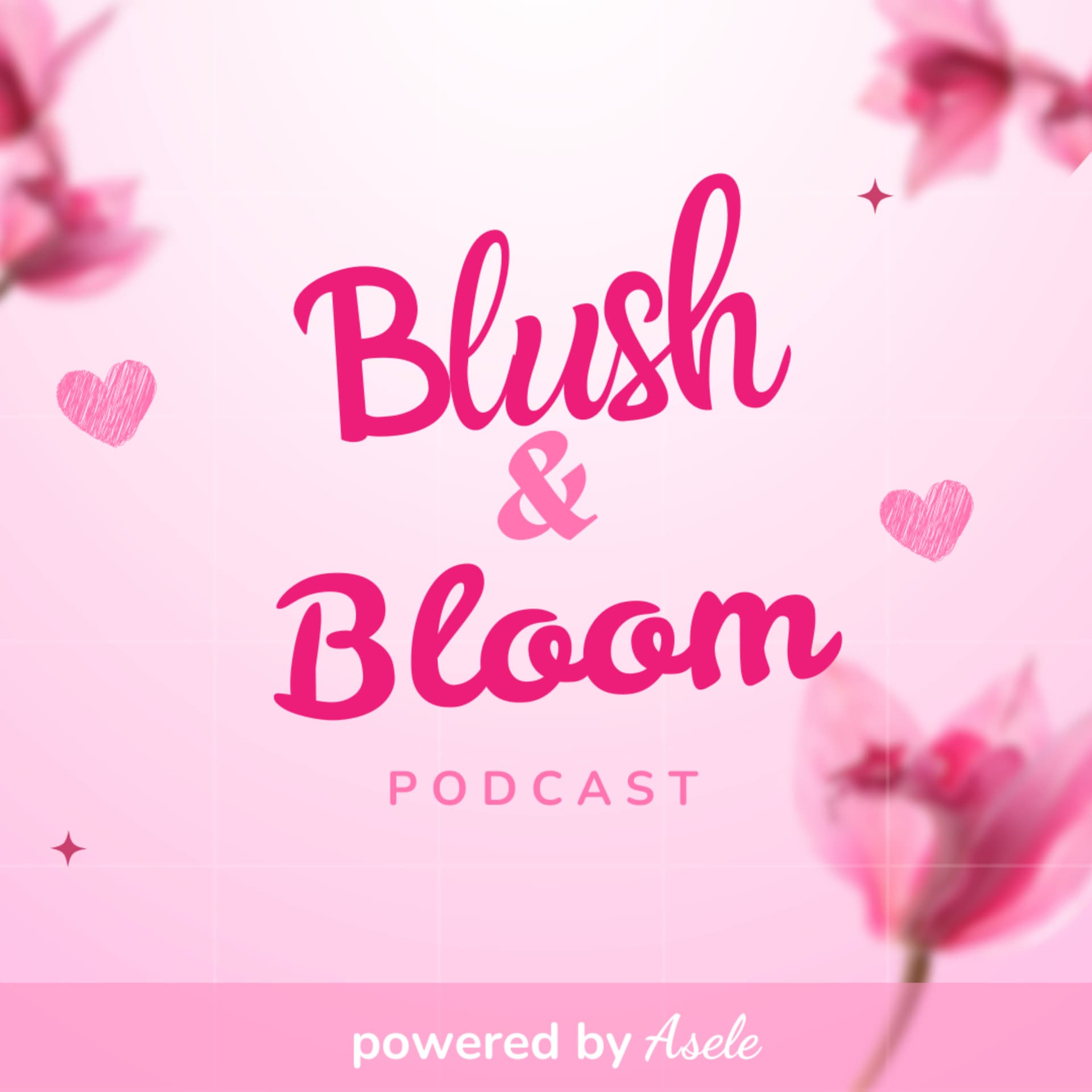 Blush and Bloom - Podcasts