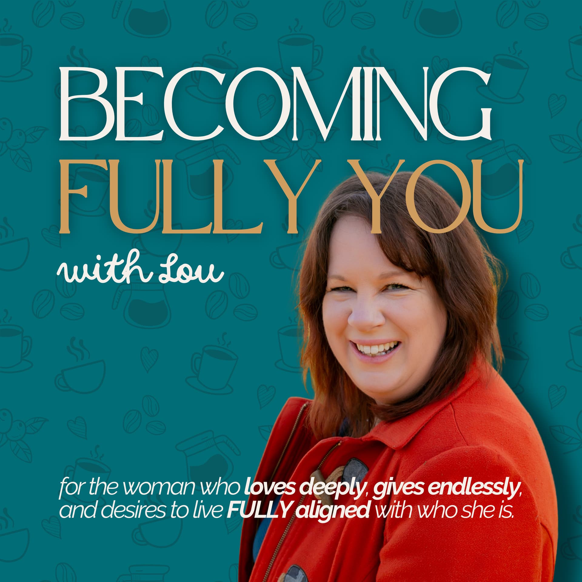 Becoming Fully You with Lou | for Christian women ready to step into their most fruitful life - Podcasts