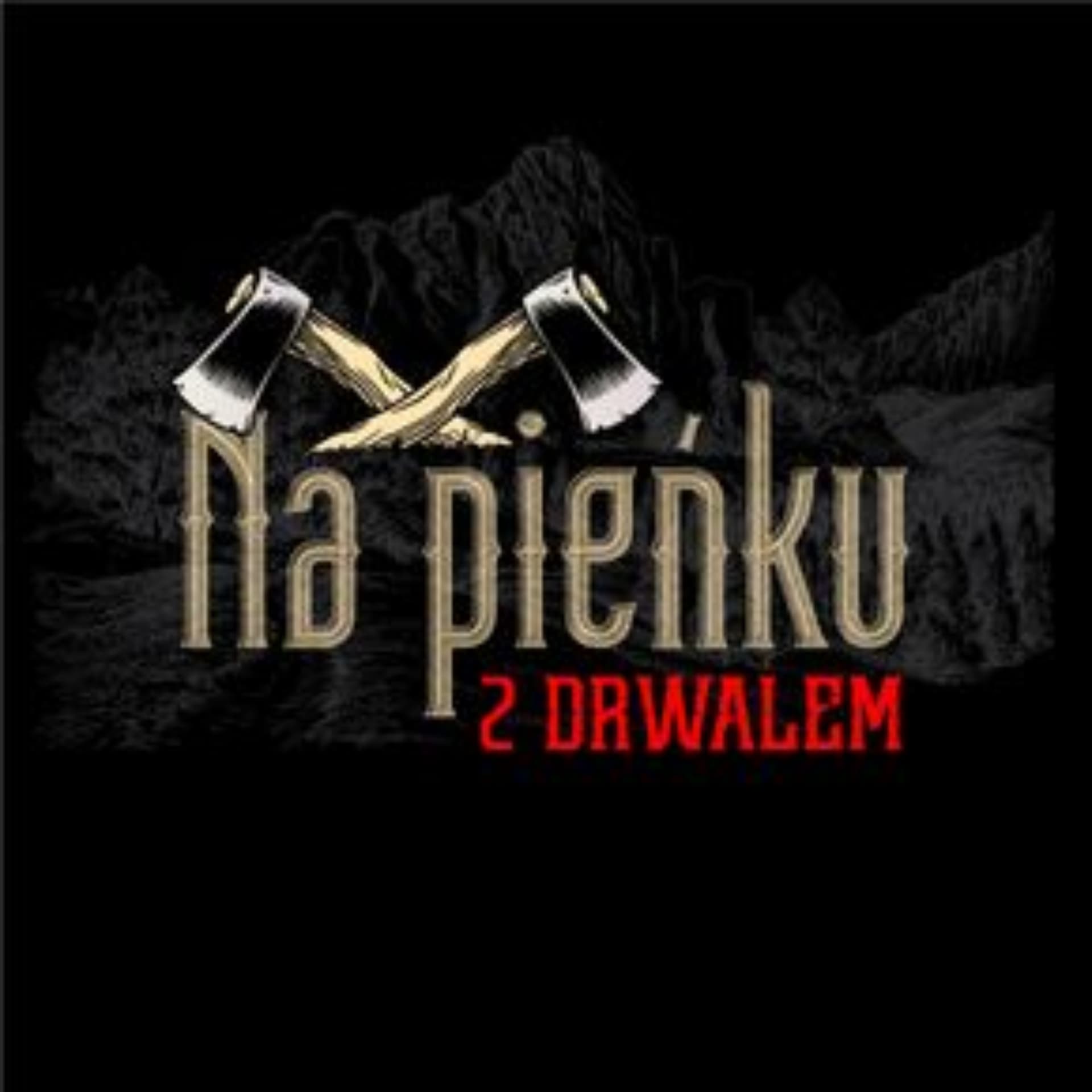 Tomasz Drwal "Na pieńku" - Podcasts