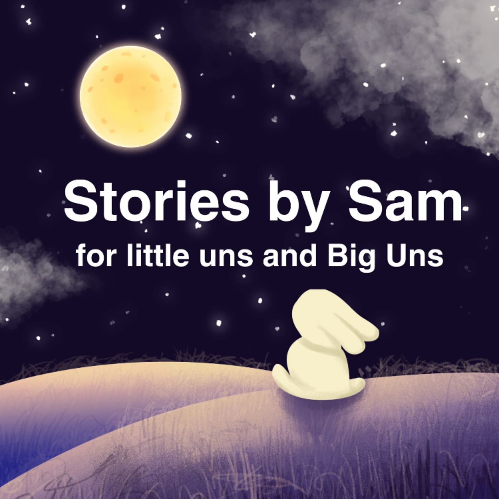 Stories by Sam for little uns and Big Uns - Podcasts