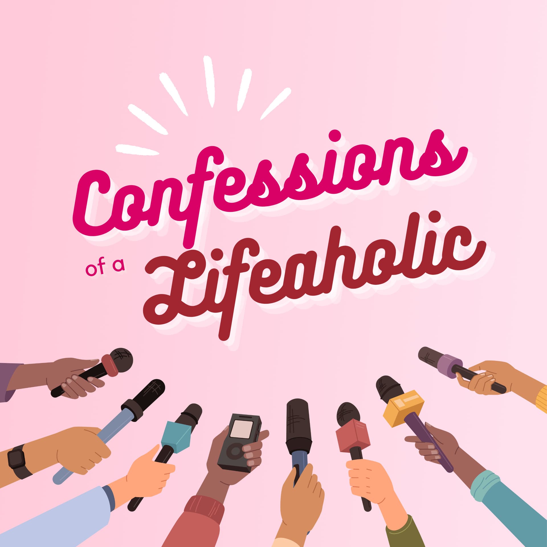 Confessions of a Lifeaholic - Podcasts