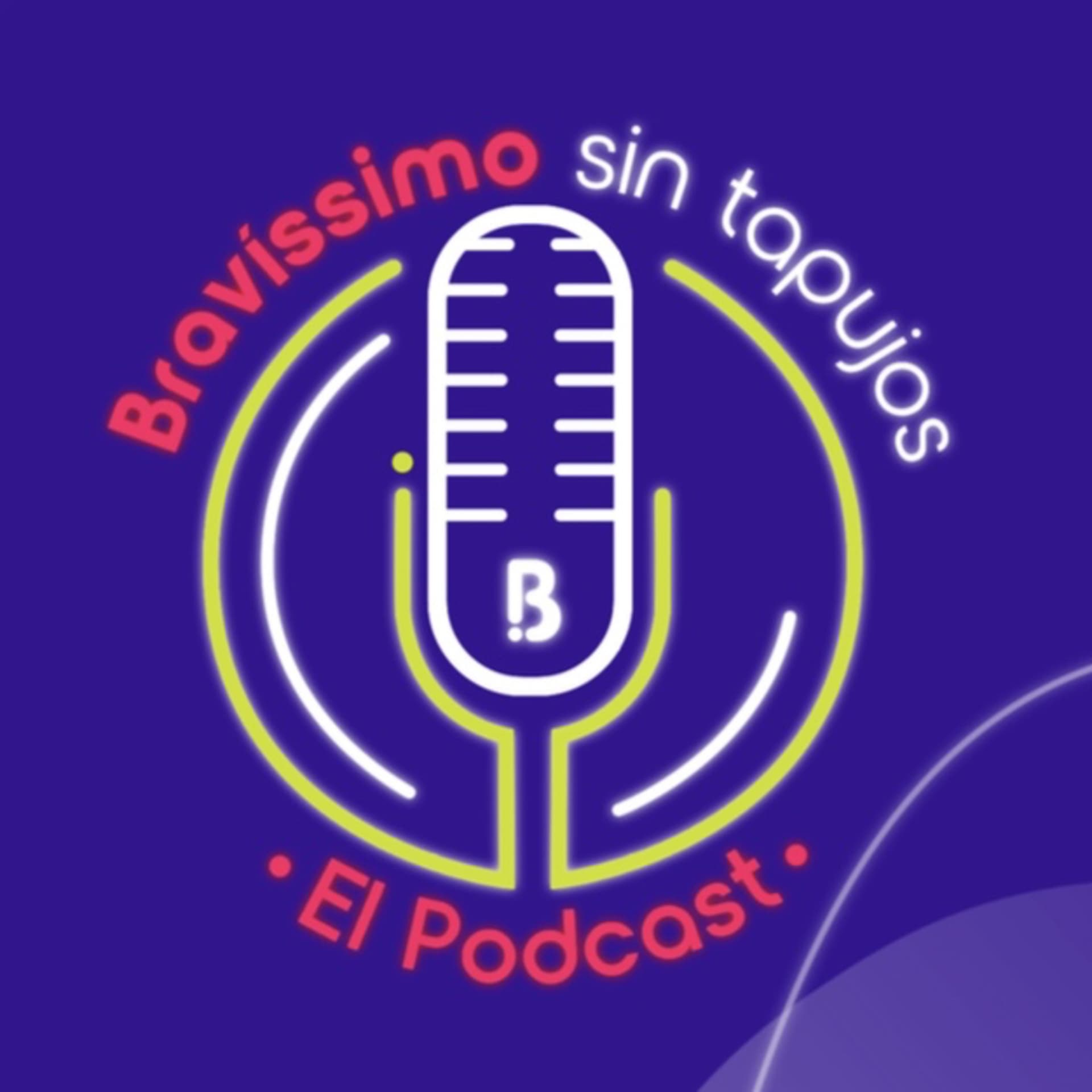Bravíssimo sin tapujos, el podcast - Podcasts