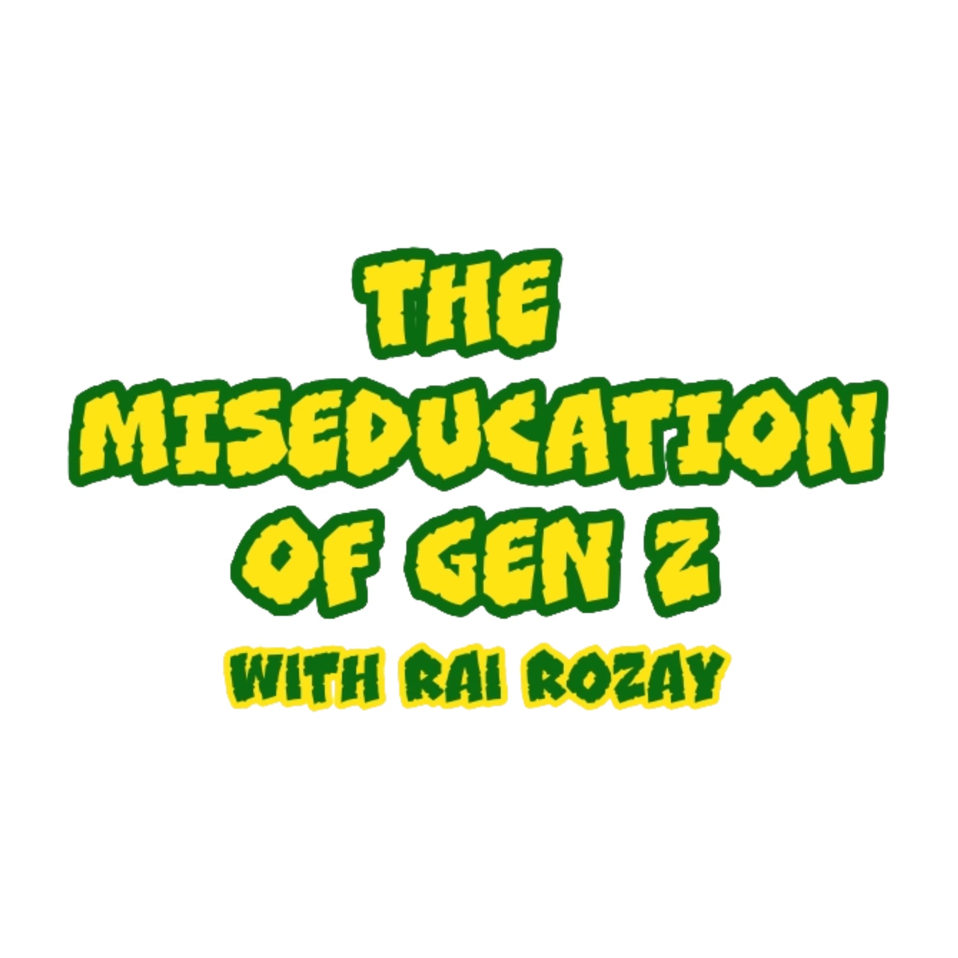 The Miseducation of Gen Z - Podcasts