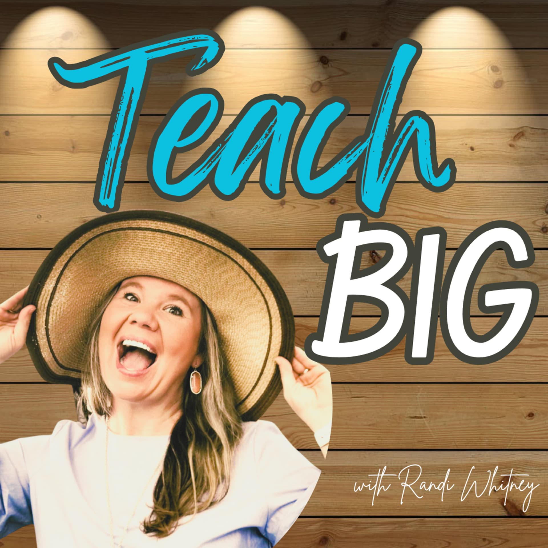Teach BIG - Podcasts