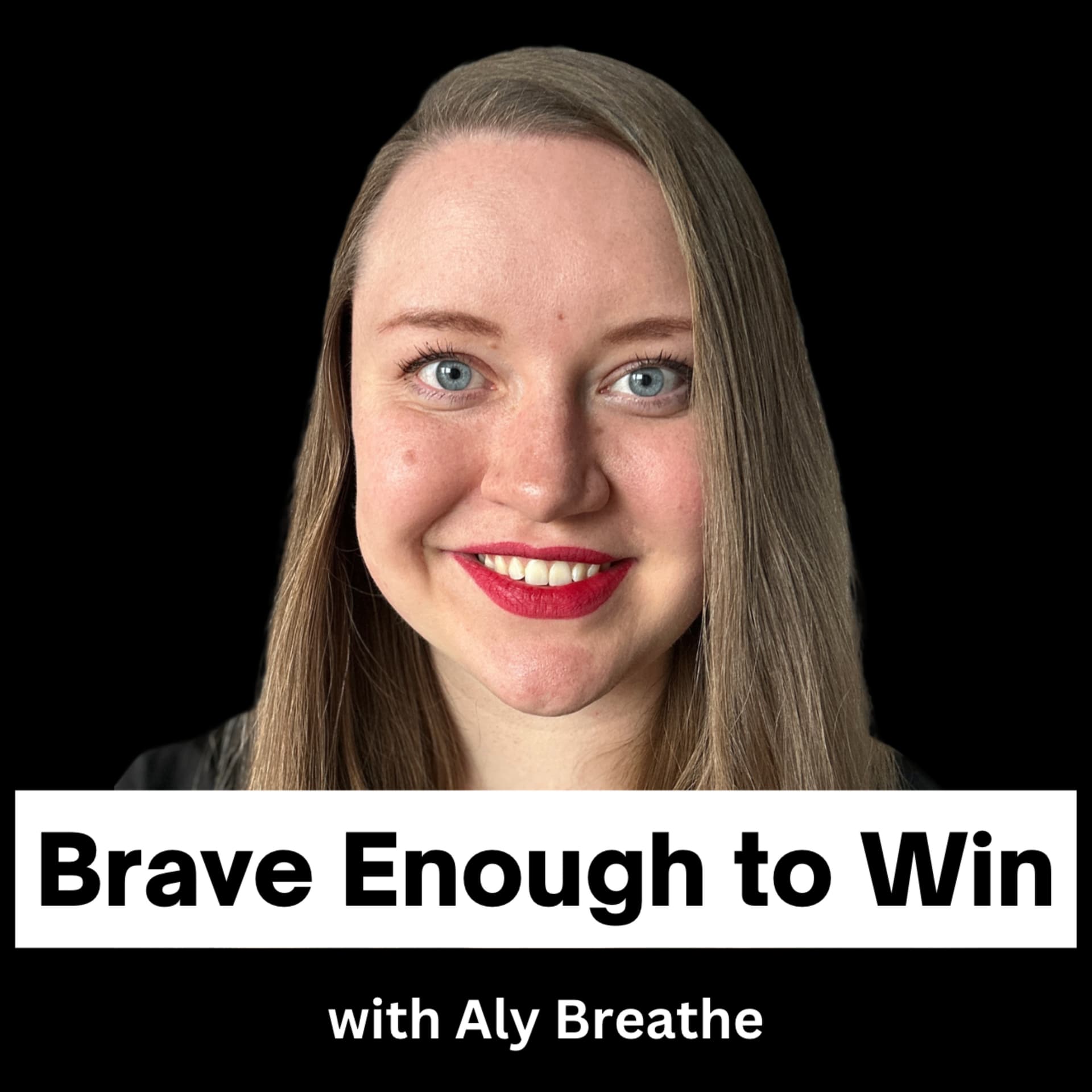 Brave Enough to Win with Aly Breathe - Podcasts