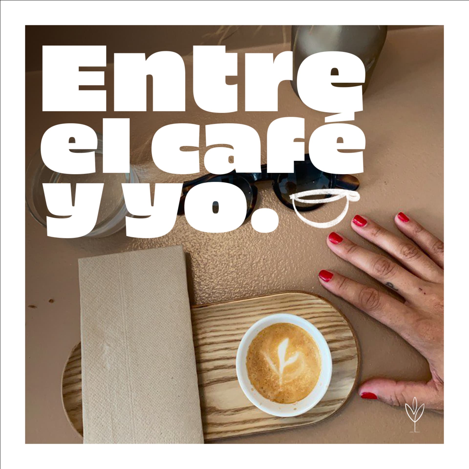 Entre el café y yo - Podcasts