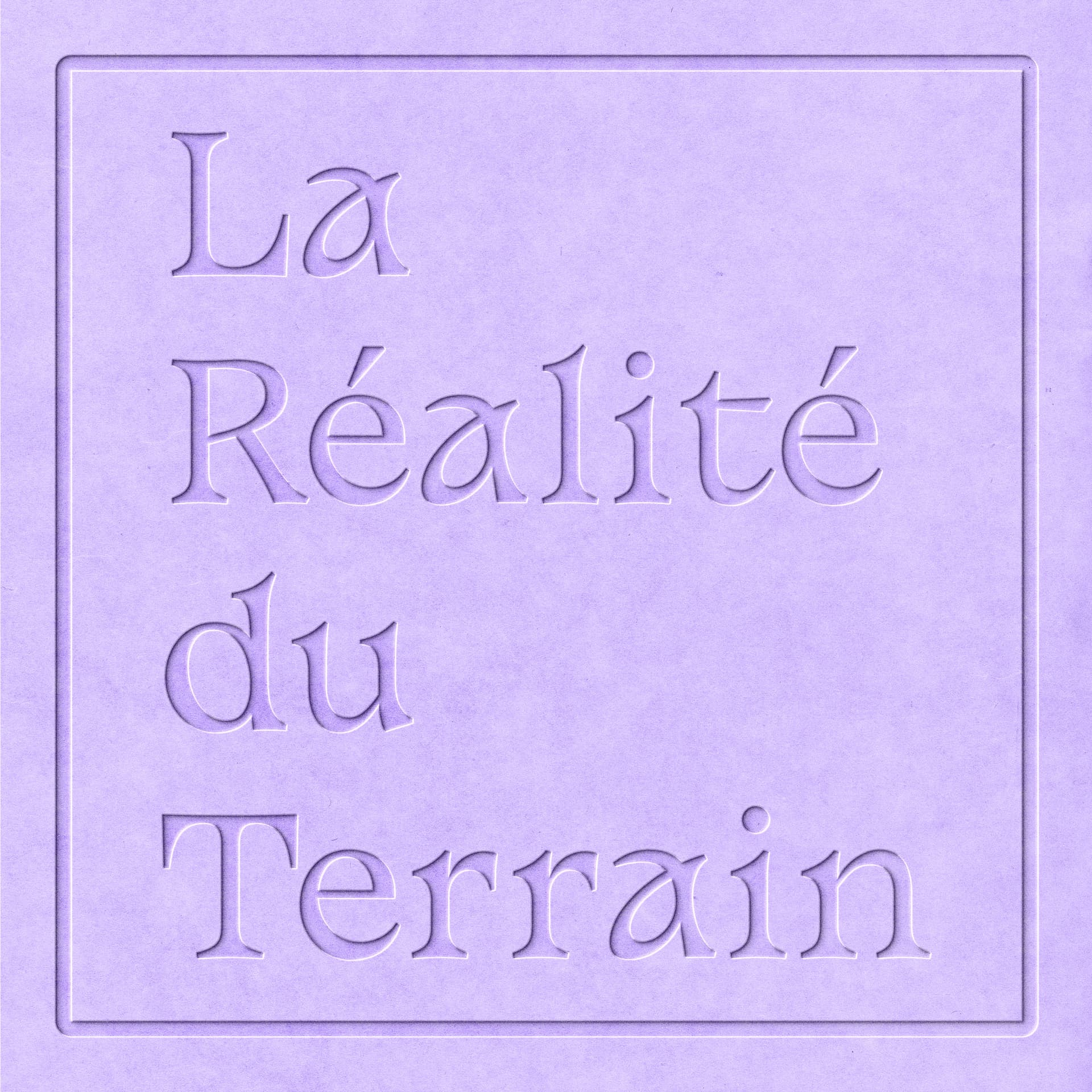La réalité du terrain - Podcasts