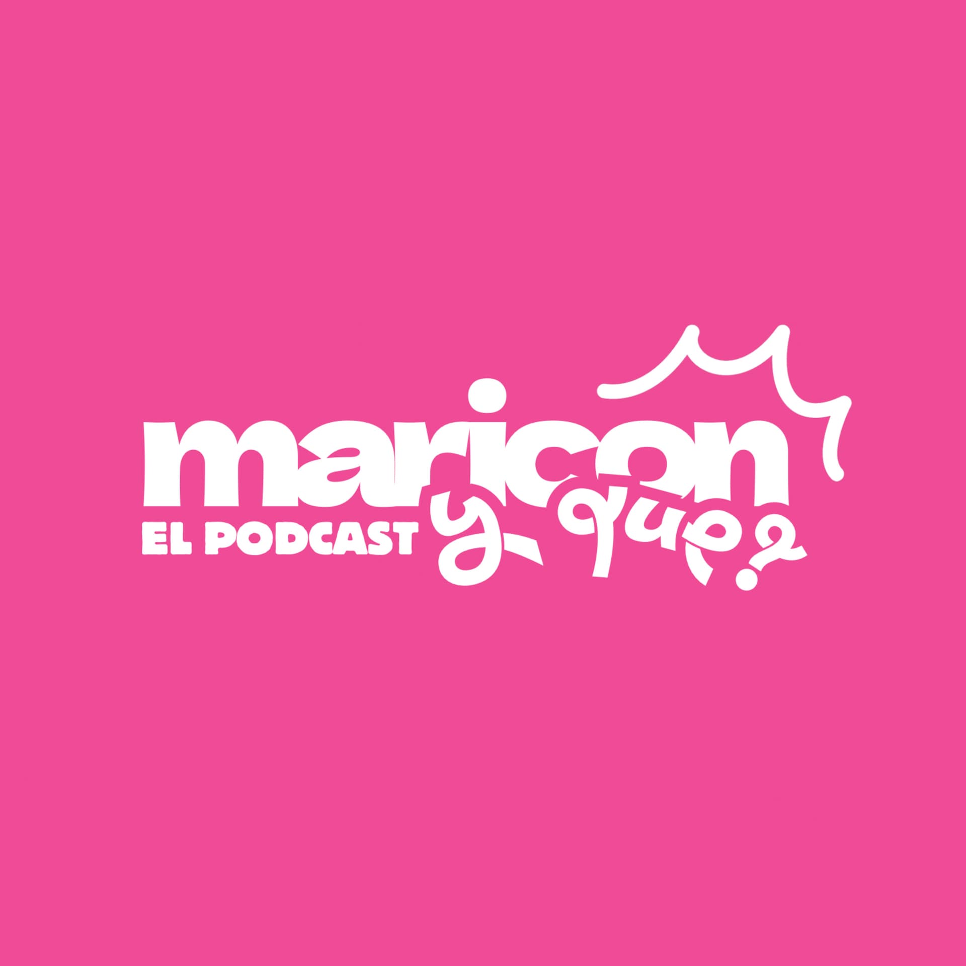 MARICON Y QUE? - Podcasts