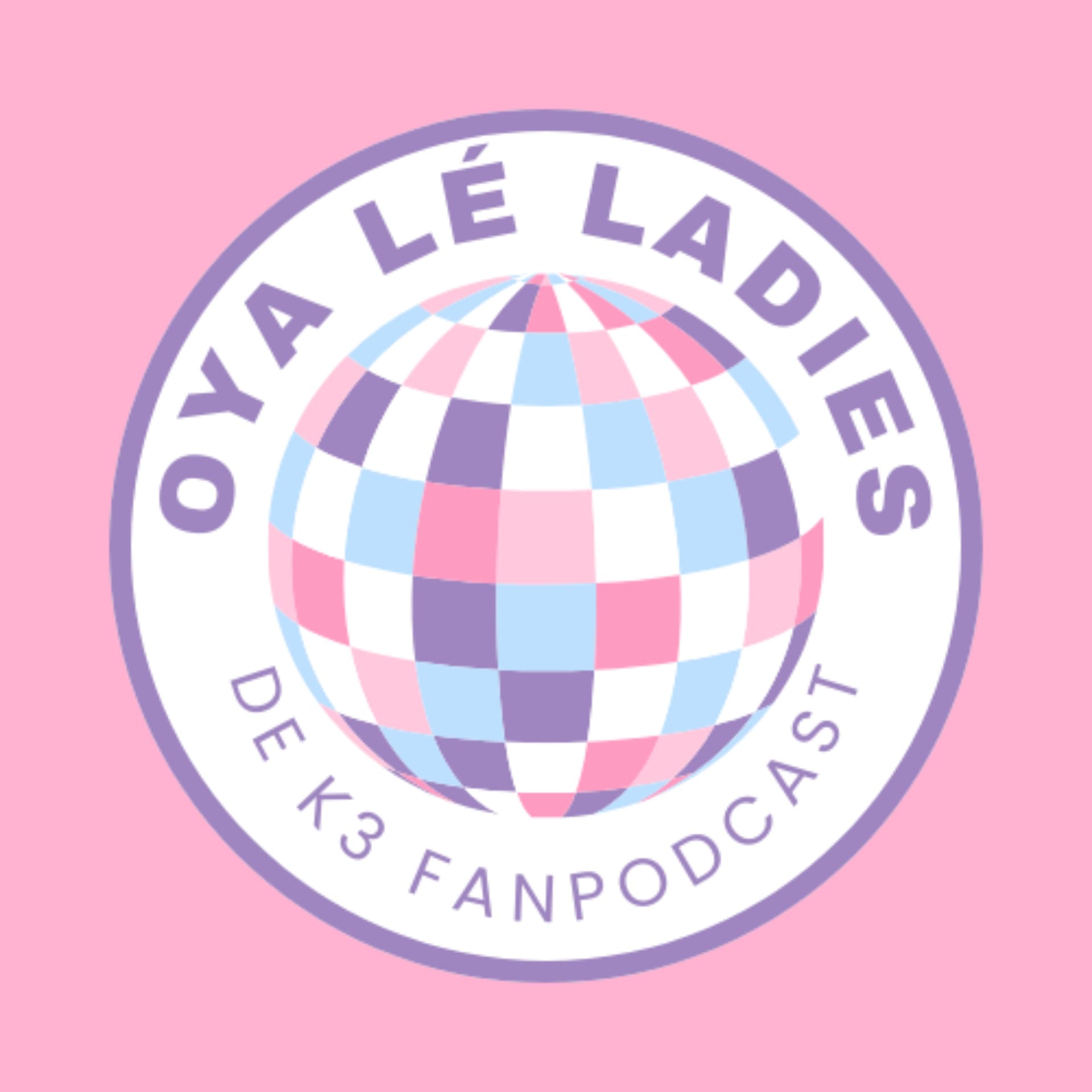 Oya Lé Ladies - De K3 Fanpodcast - Podcasts