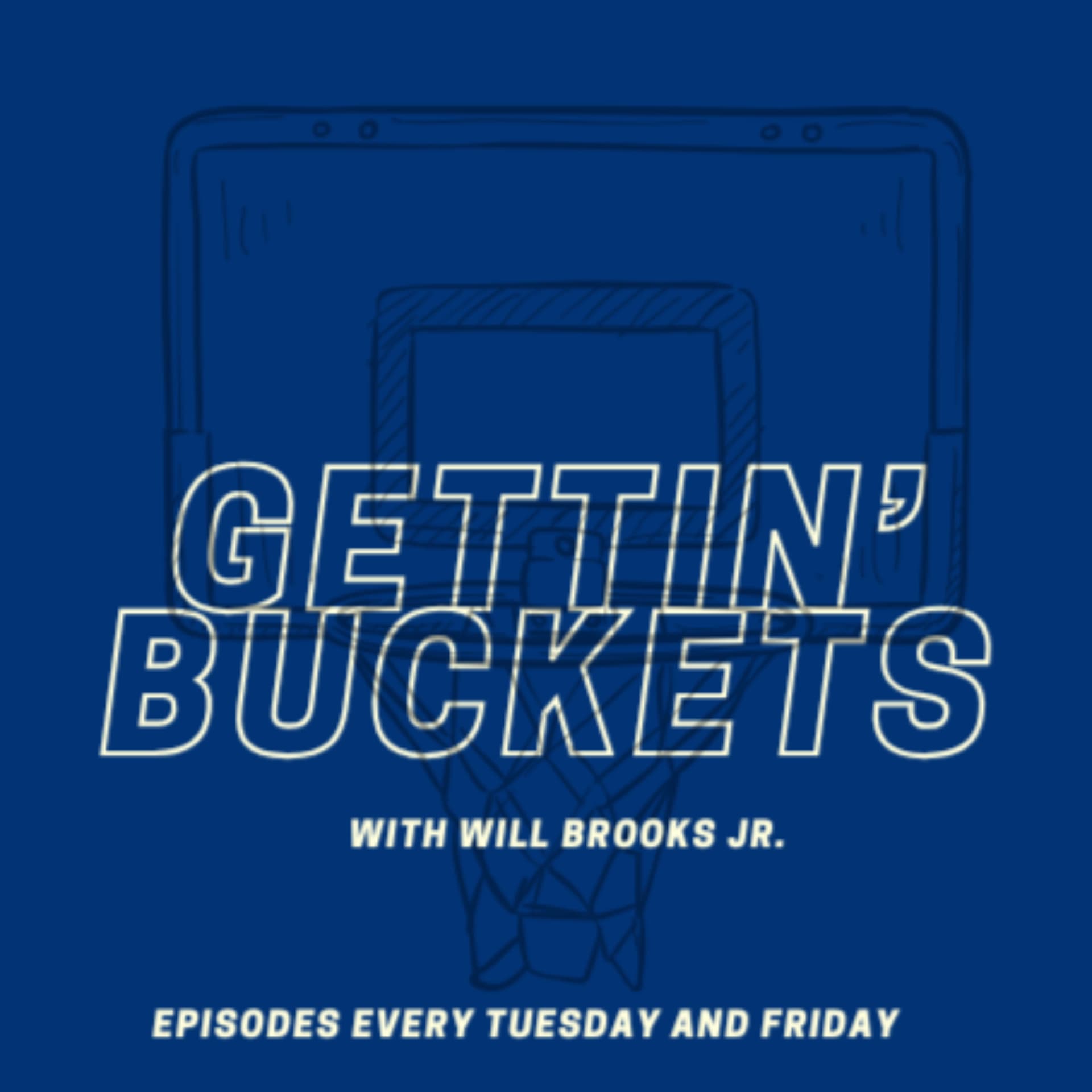 Gettin' Buckets with Will Brooks Jr - Podcasts