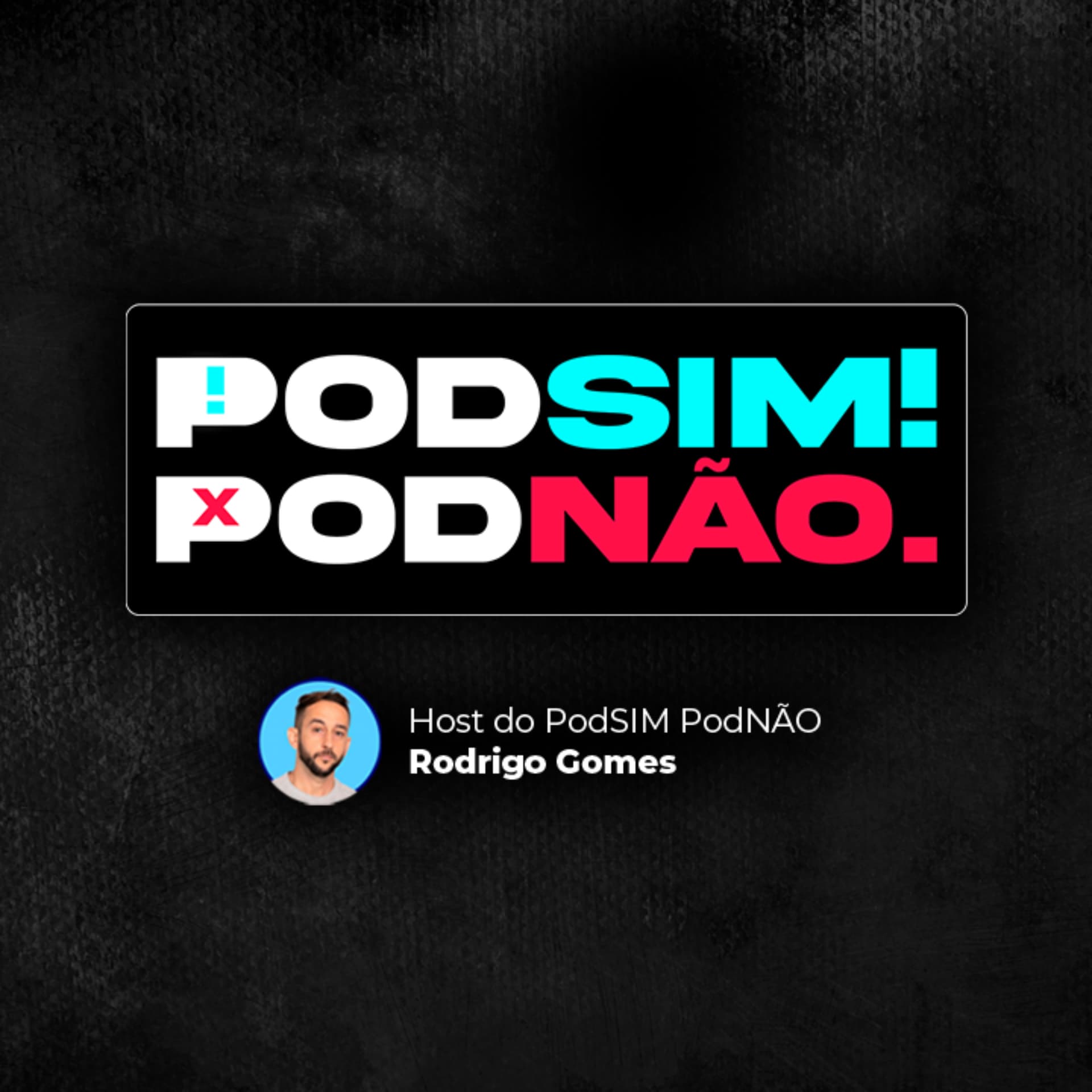 PodSIM PodNÃO | Rodrigo Gomes - Podcasts