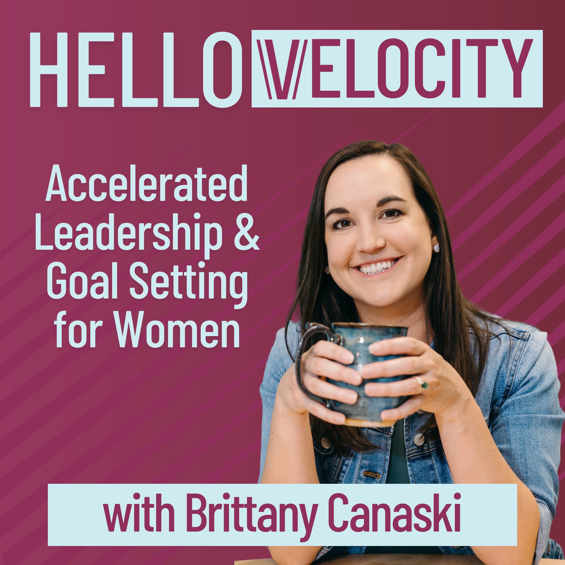 Hello Velocity | Accelerated Leadership and Goal Setting for Women - Podcasts