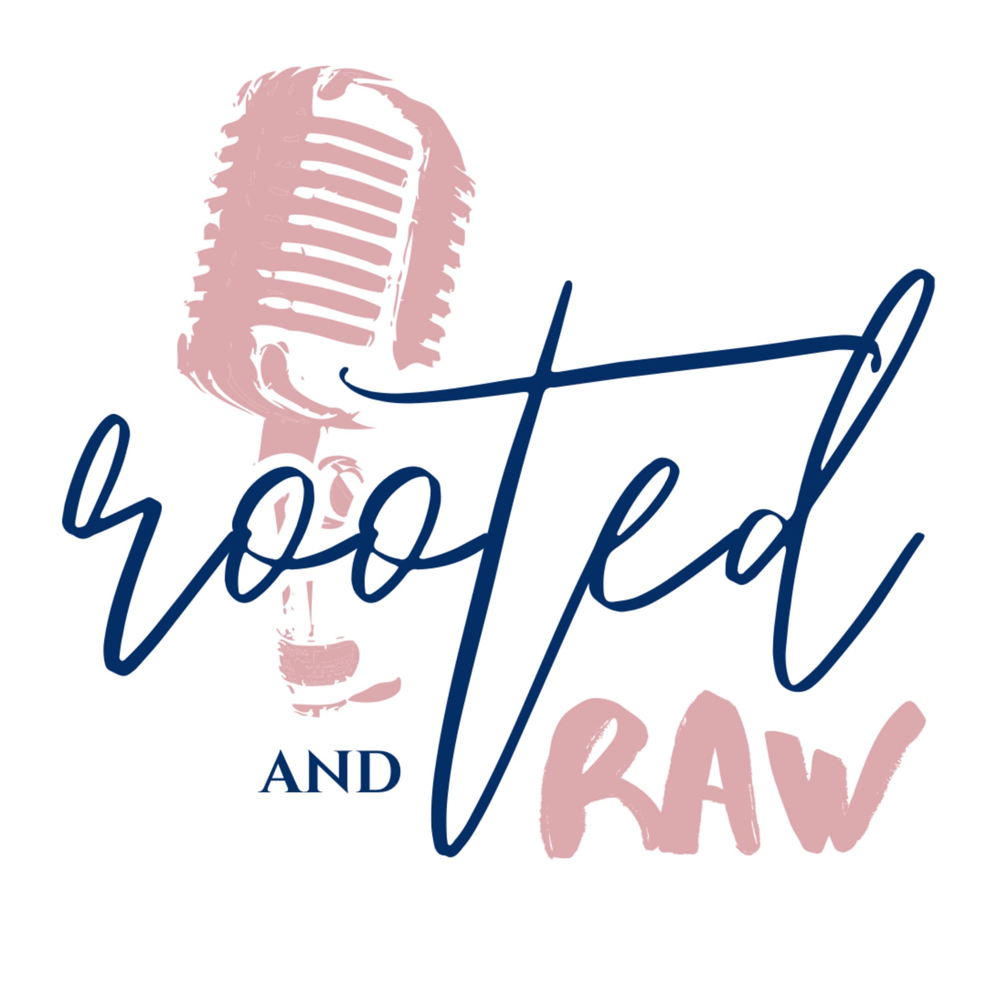 Rooted and Raw Podcast: Rooted in Purpose, Raw in Truth - Podcasts