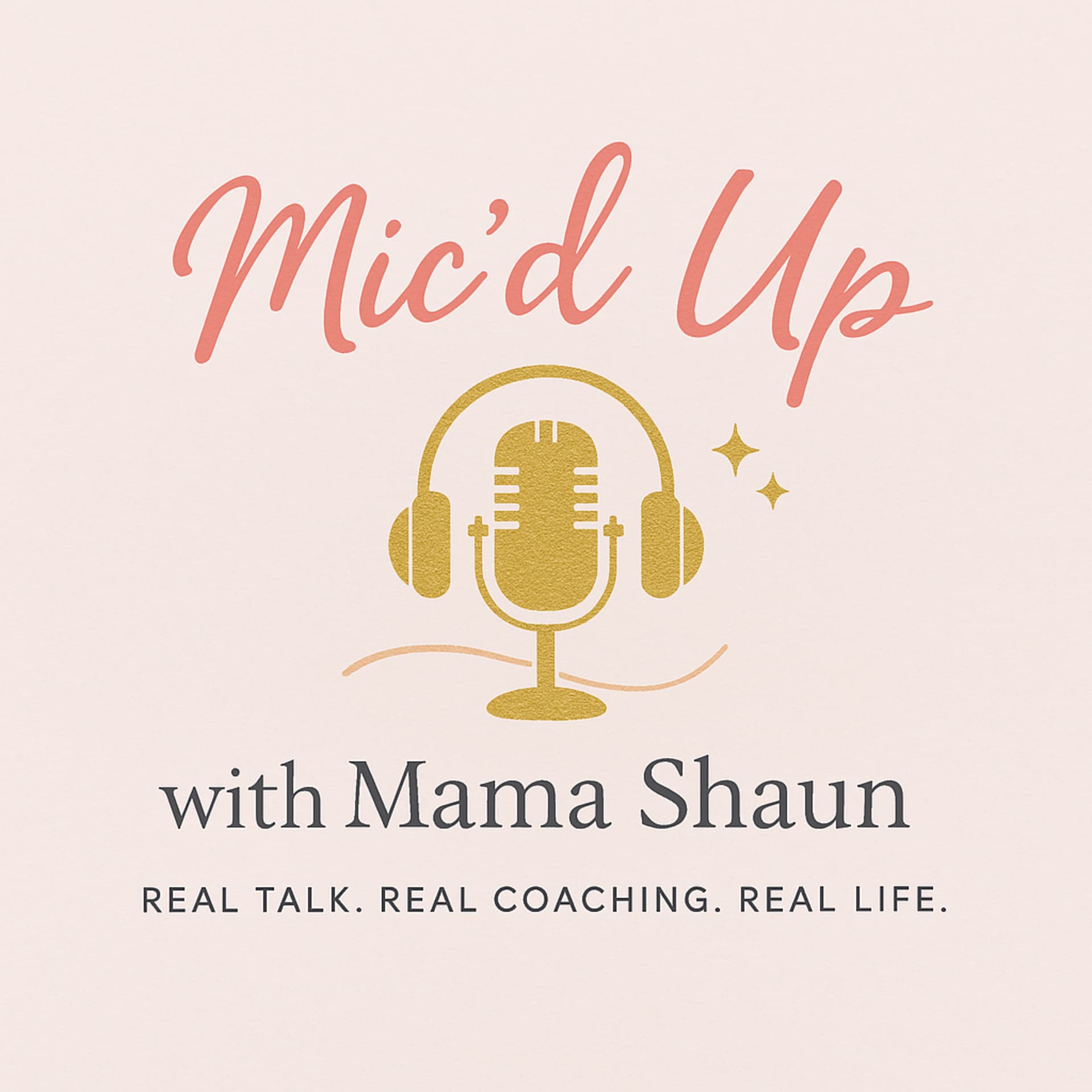 Mic’d up with Mama Shaun - Podcasts