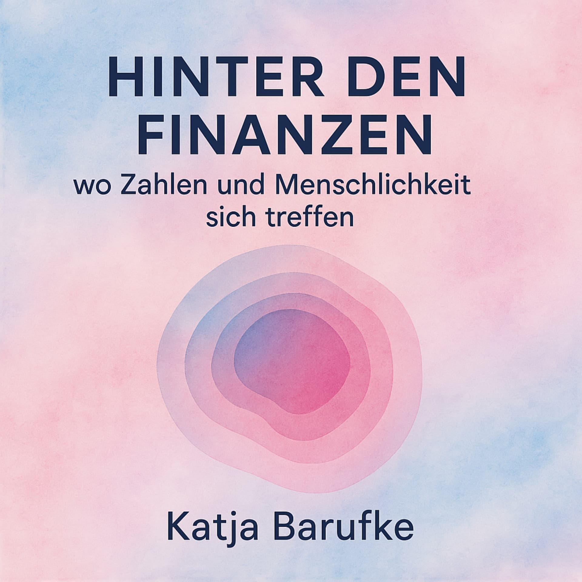 Hinter den Finanzen - wo Zahlen und Menschlichkeit sich treffen - Podcasts