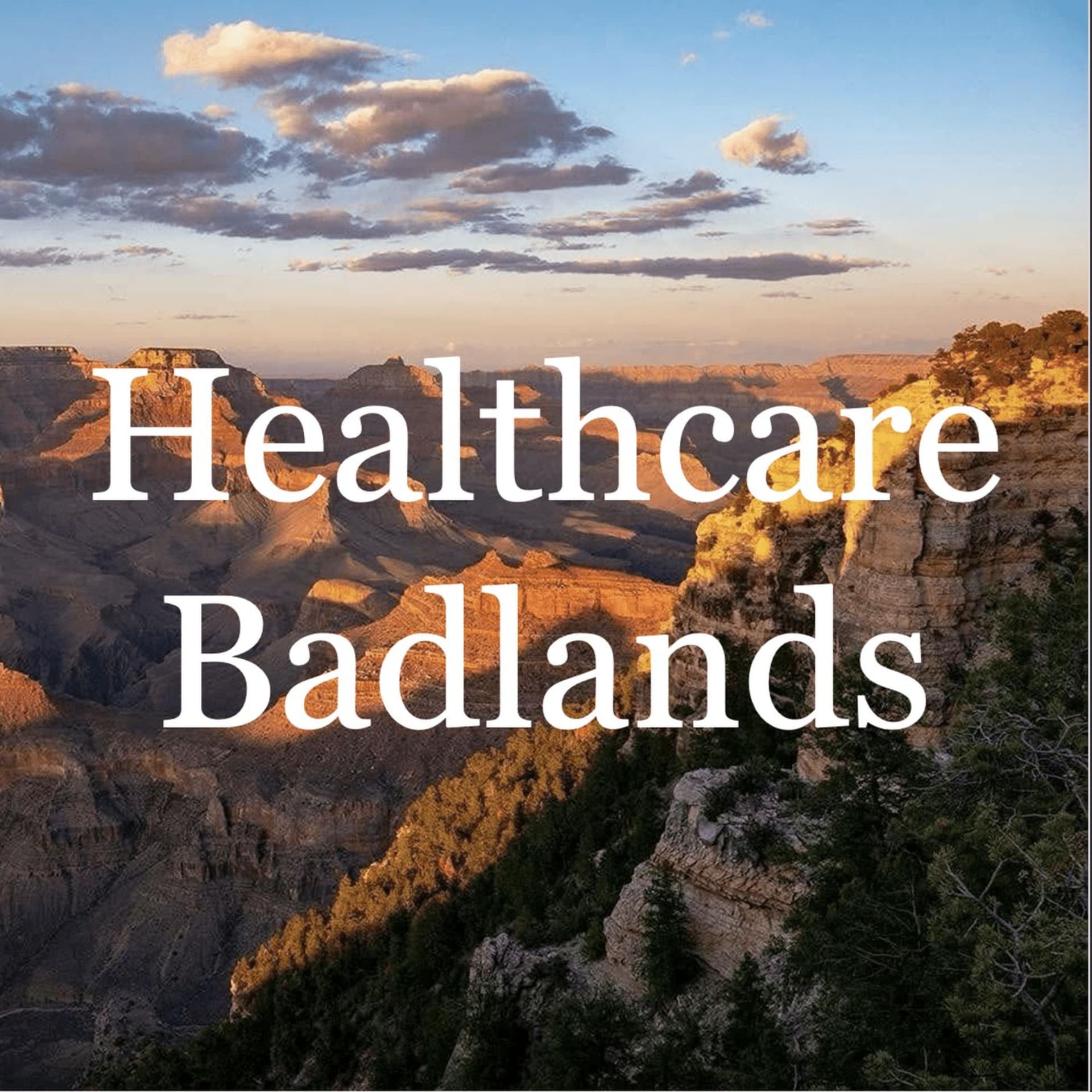 The Healthcare Badlands Podcast - Podcasts