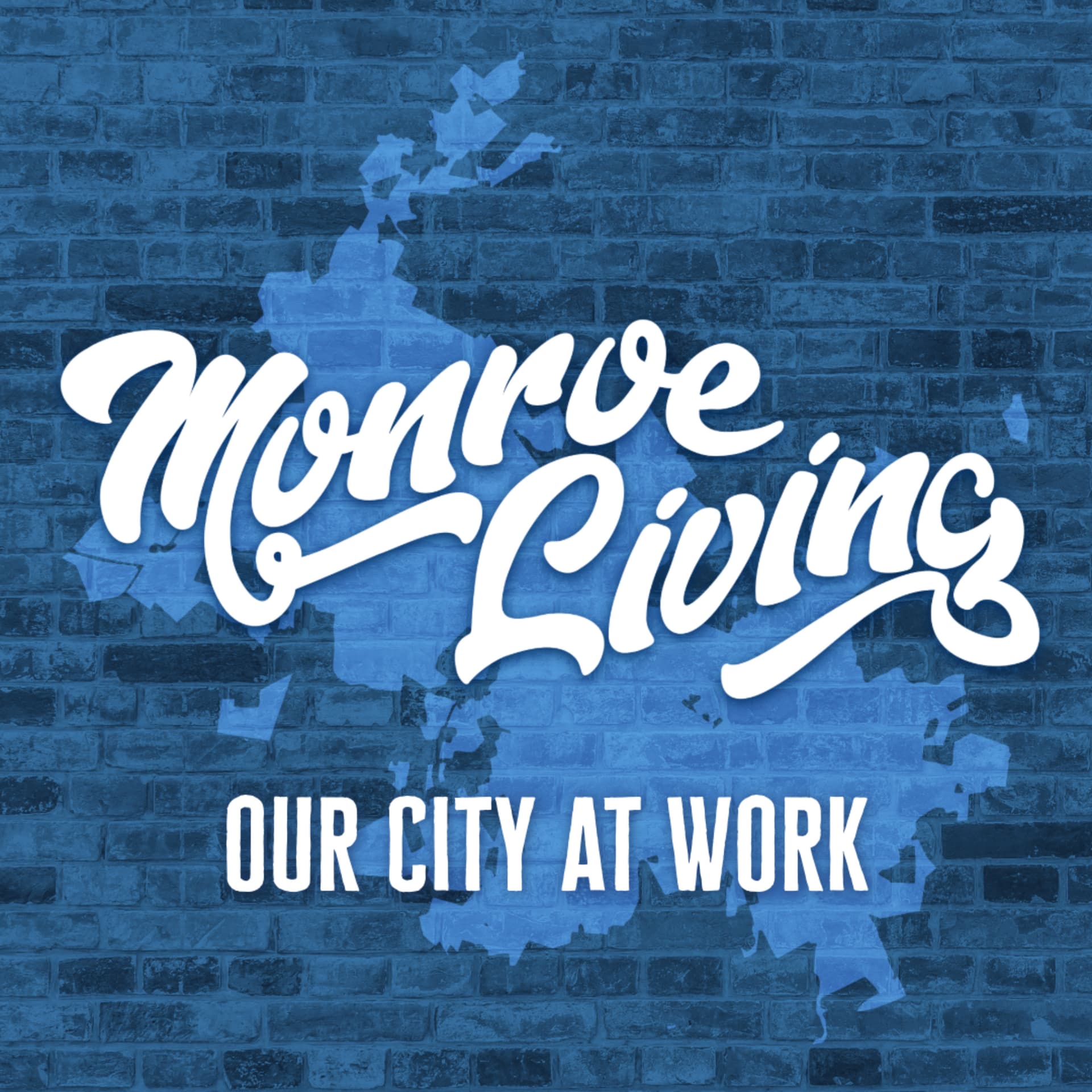 Monroe Living: Our City at Work - Podcasts