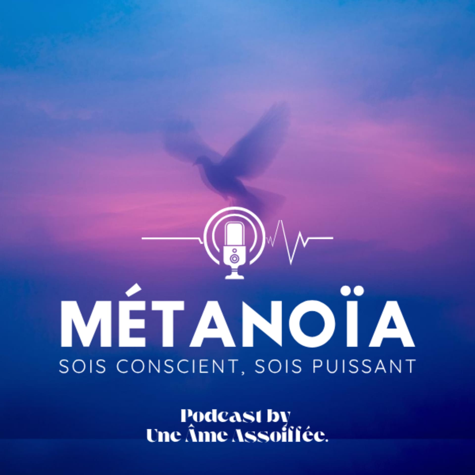 Métanoïa by Une Âme Assoiffée - Podcasts