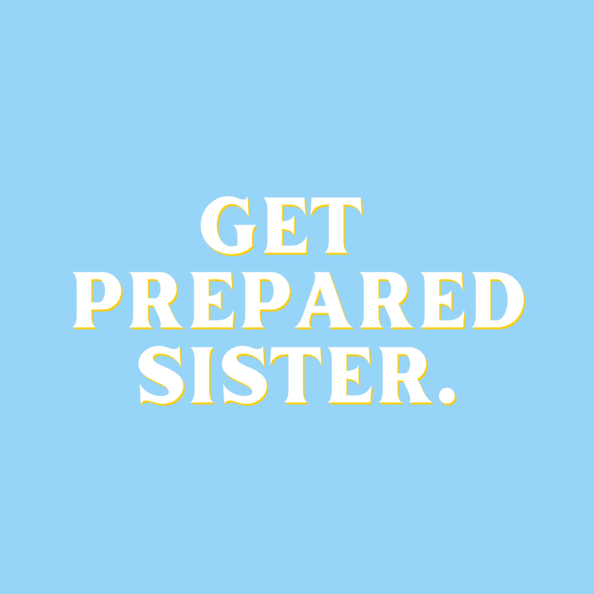 Get Prepared Sister - Podcasts