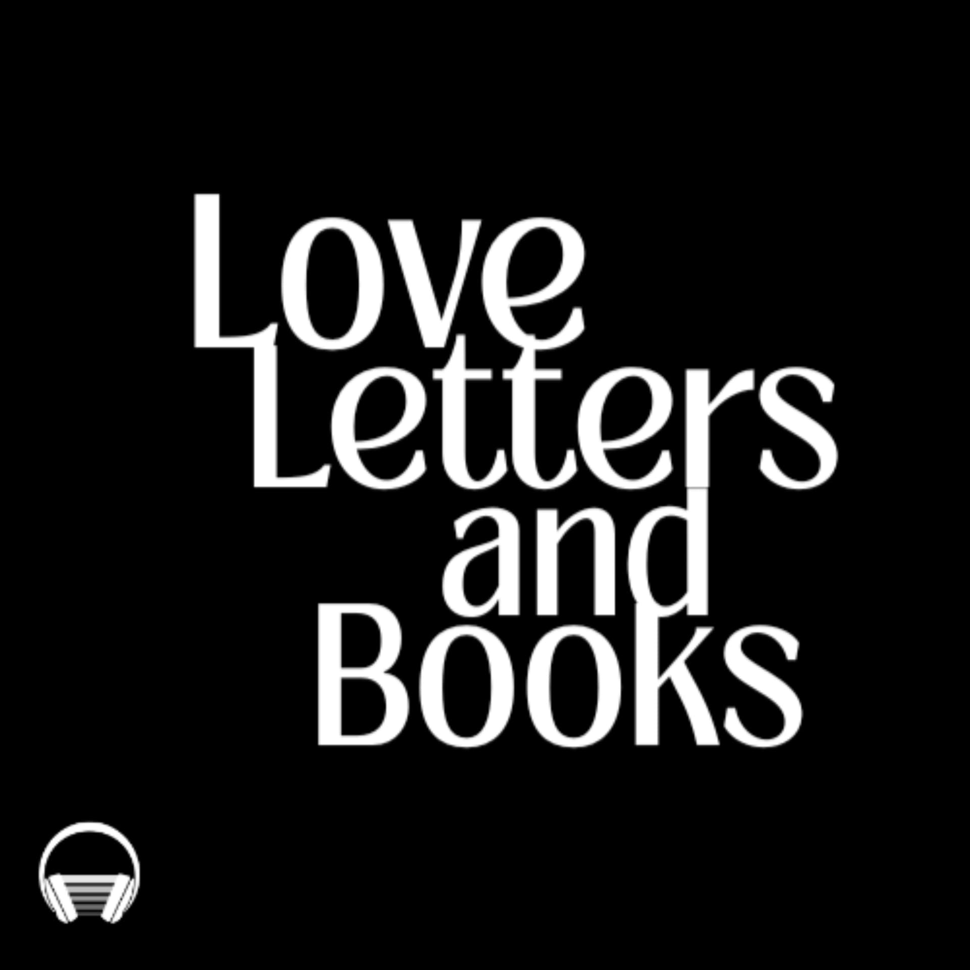 Love Letters and Books - Podcasts