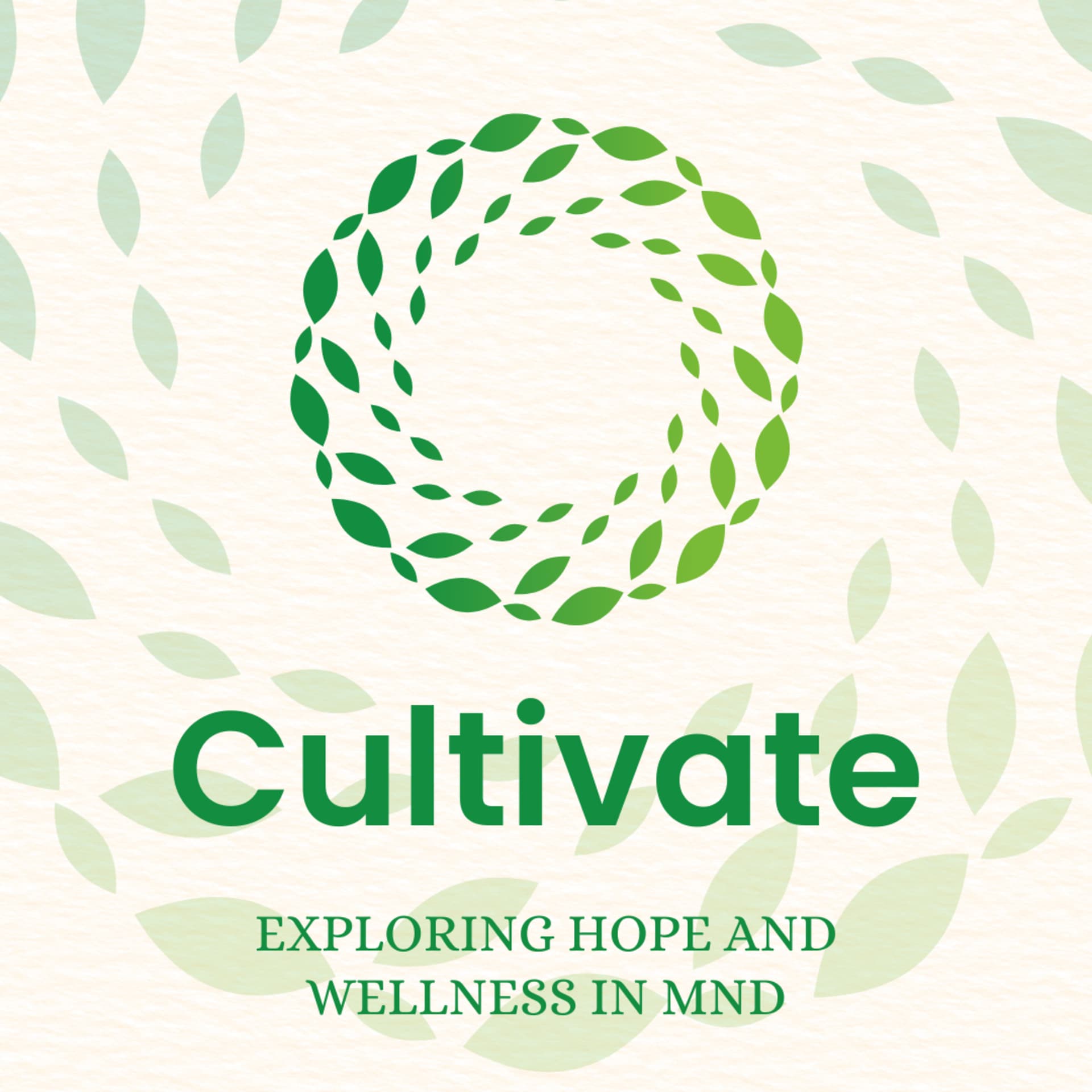 Cultivate: Exploring Hope and Wellness and MND - Podcasts