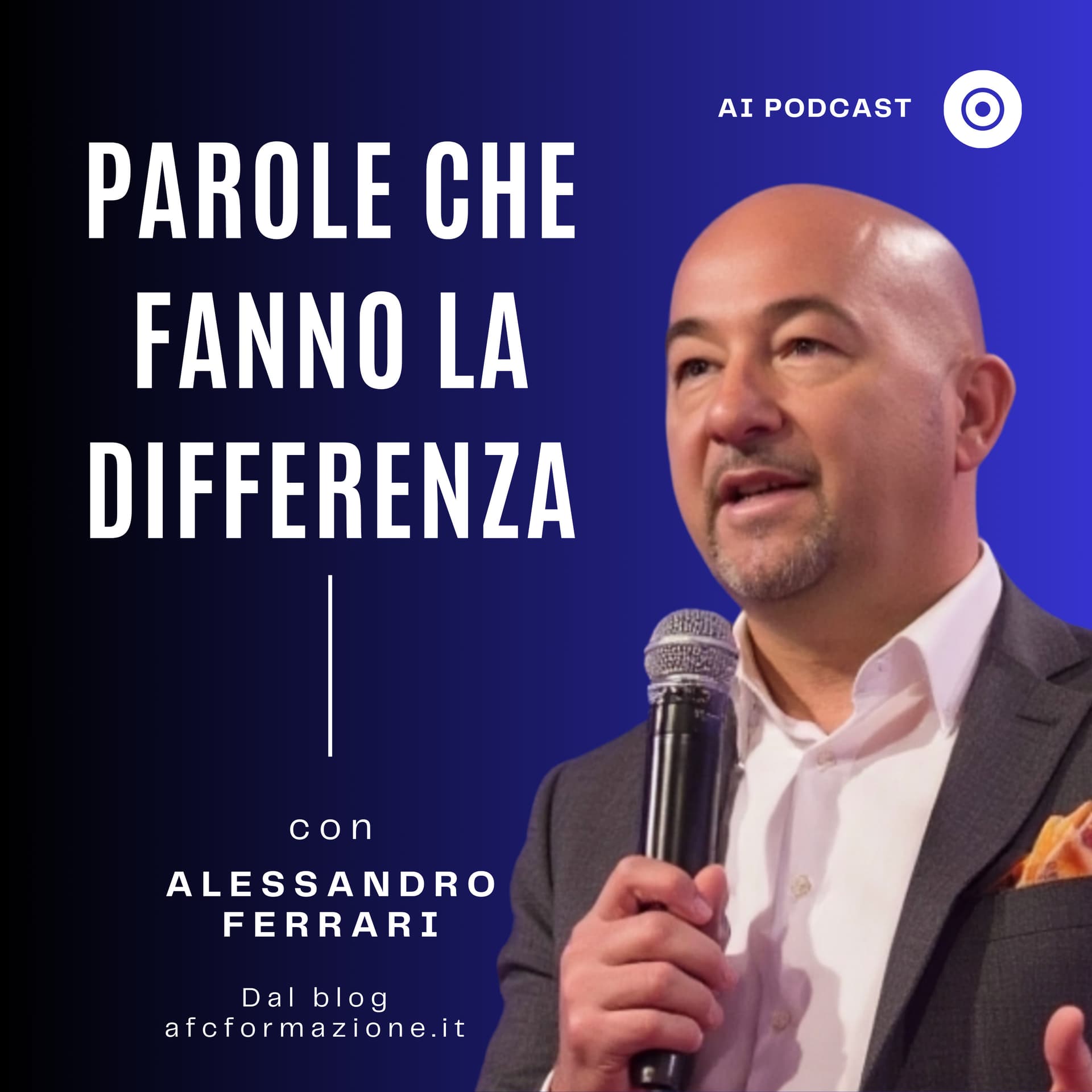 Parole che fanno la differenza – Podcast AI di Comunicazione e Leadership - Podcasts