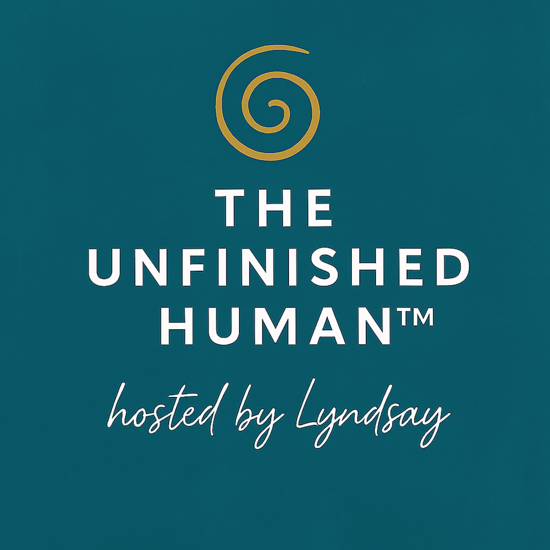 The Unfinished Human™ - Podcasts