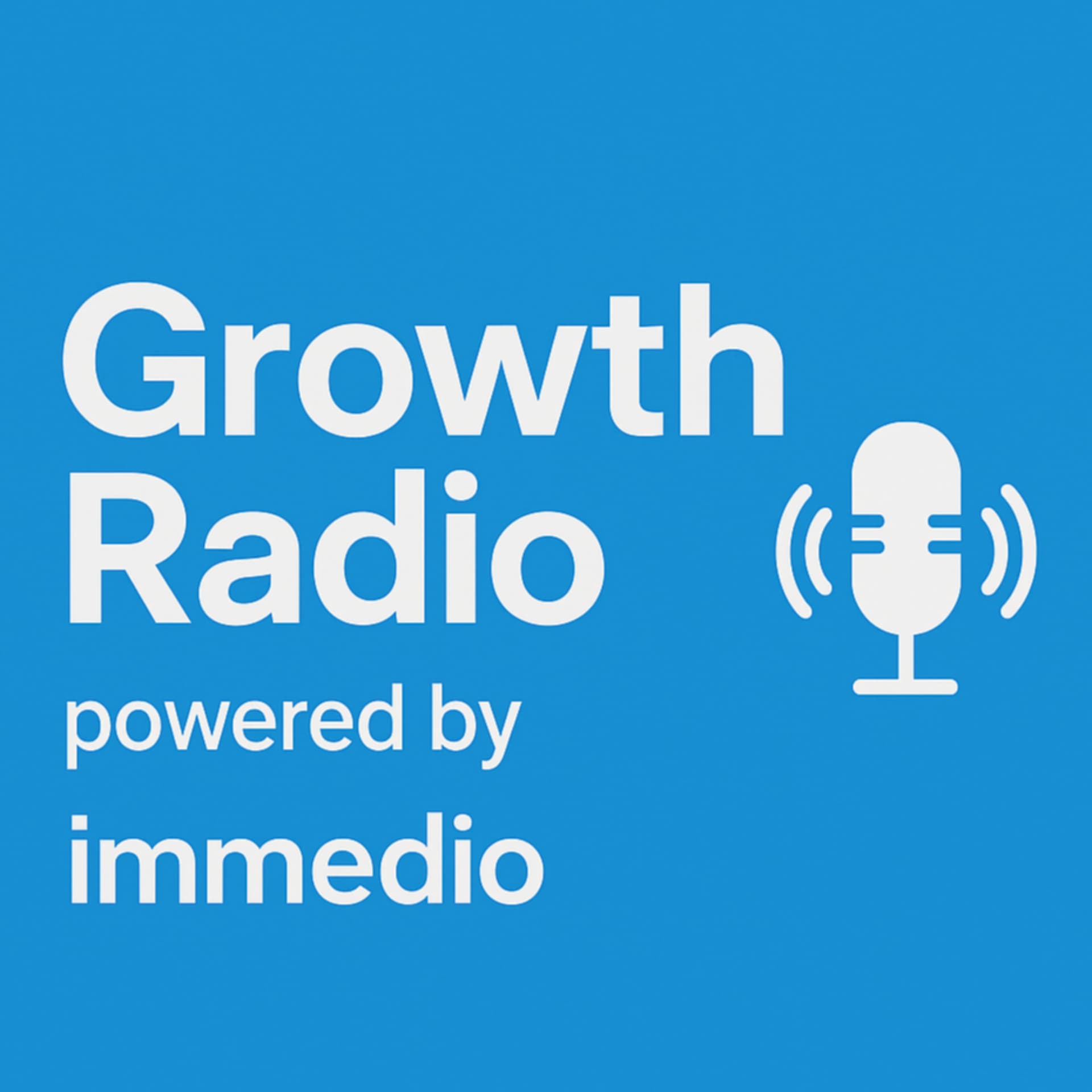 Growth Radio by immedio - Podcasts
