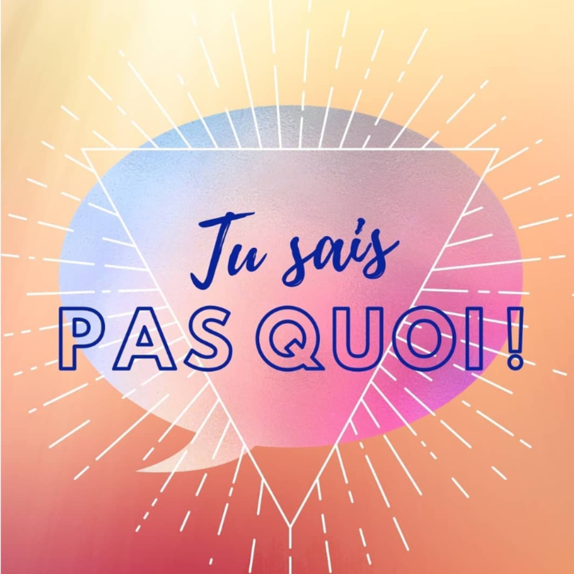 Tu sais pas quoi ! - Podcasts