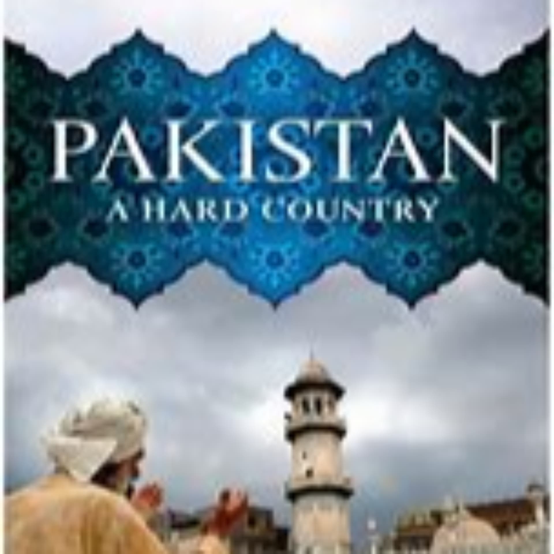 Contours of a Hard Country -Exploring Pakistan through the Lens of Anatol Lieven - Podcasts