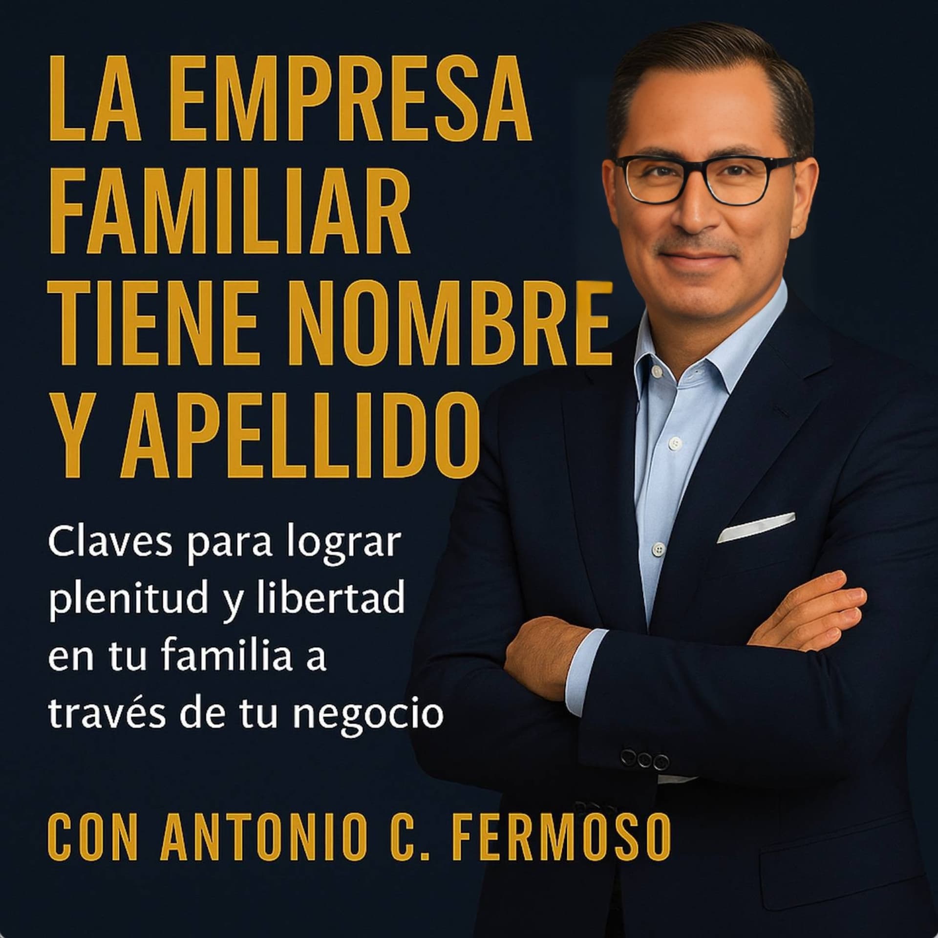 La empresa familiar tiene nombre y apellido: plenitud y libertad para el fundador y su legado. - Podcasts