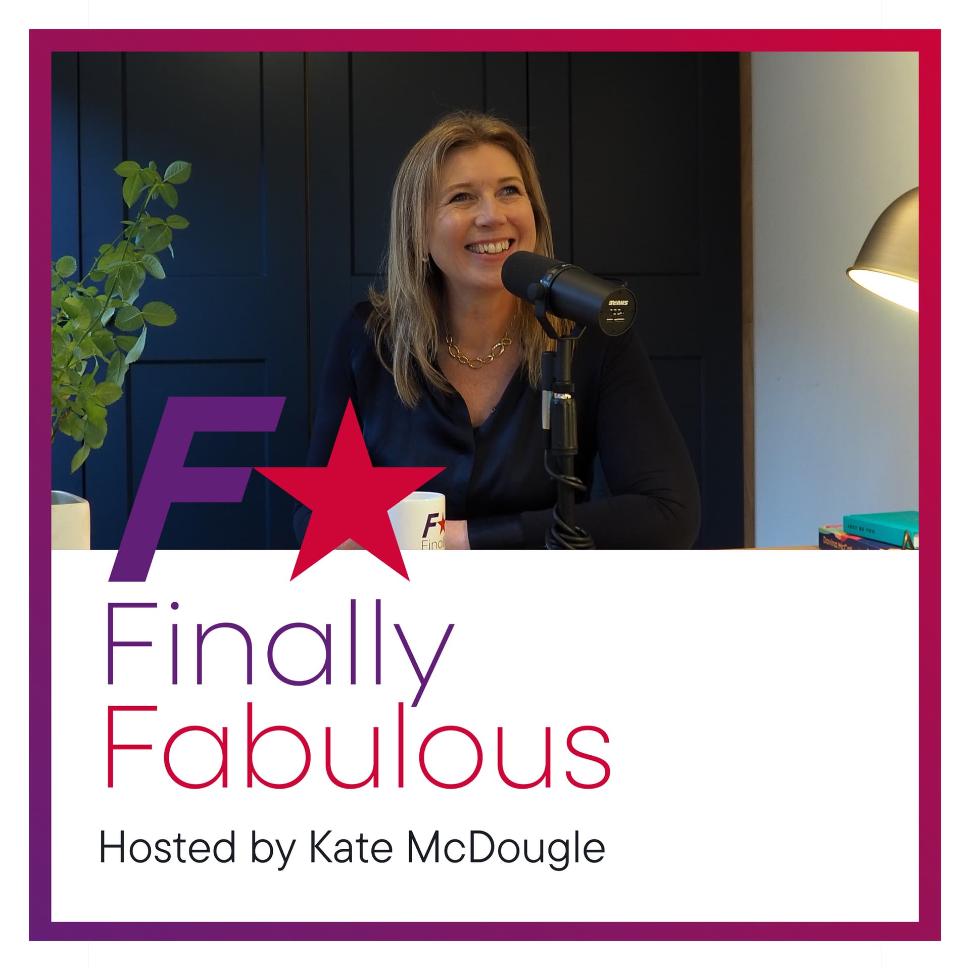 Finally Fabulous - Podcasts