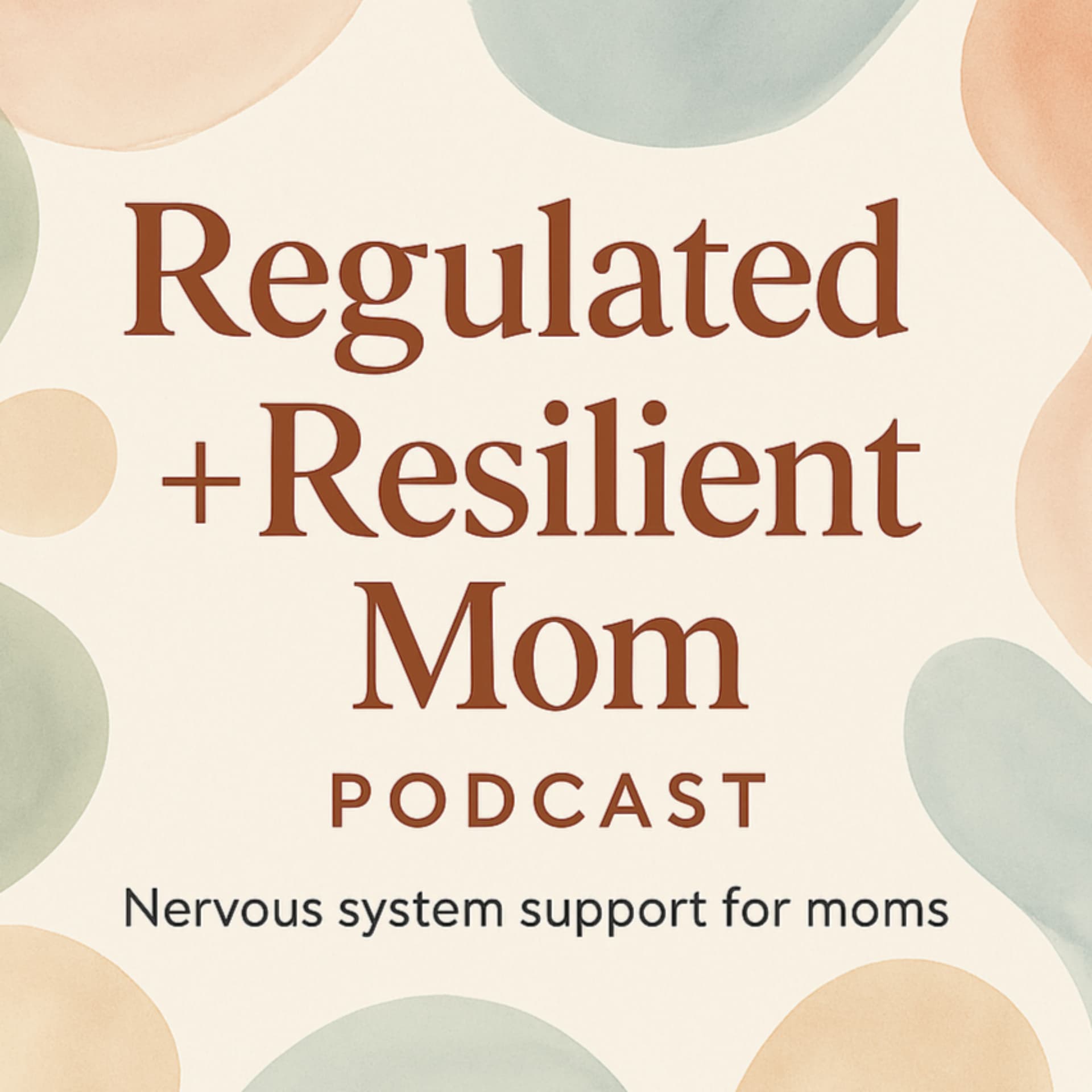 Regulated + Resilient Mom Podcast - Podcasts