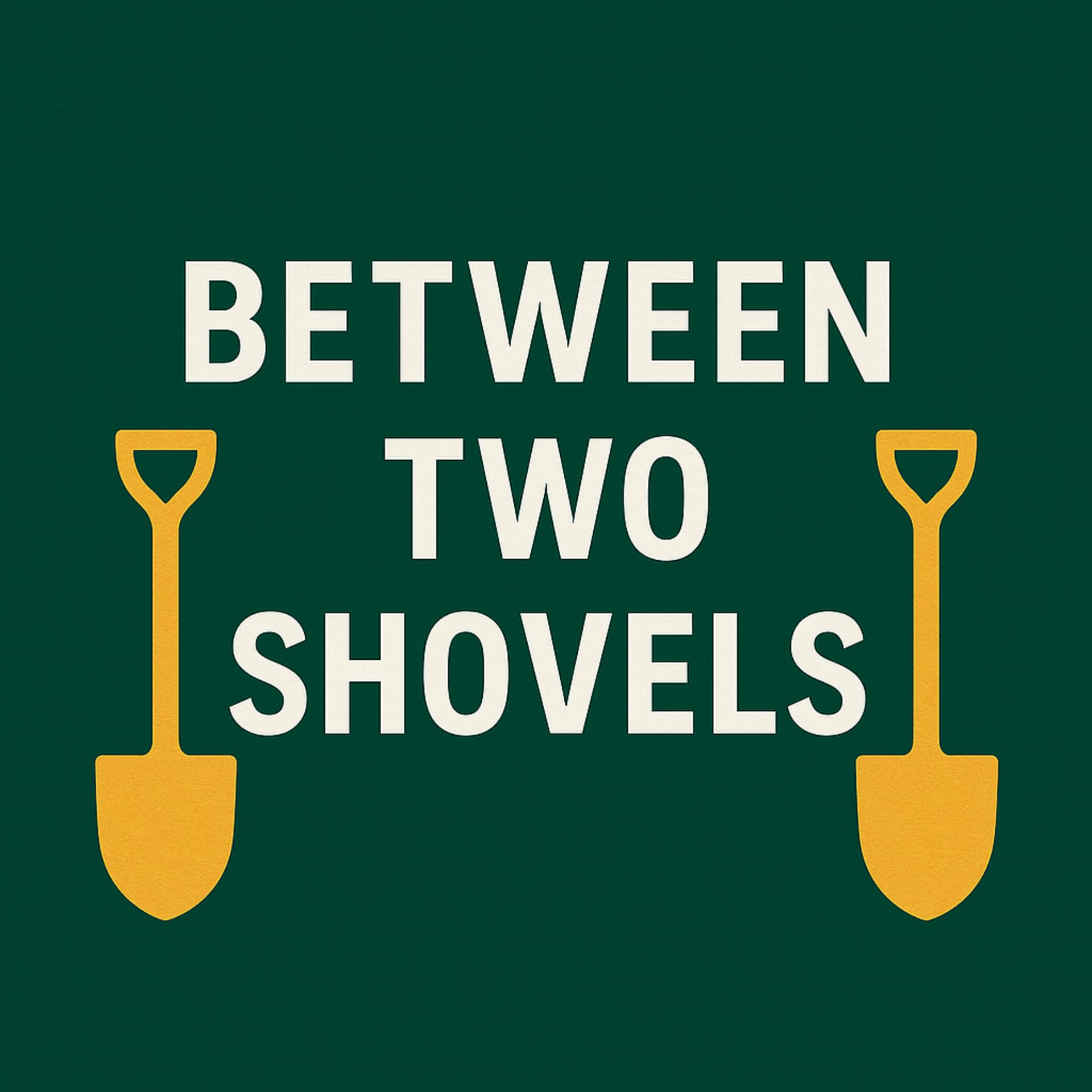 Between Two Shovels with Derek Minnema - Podcasts