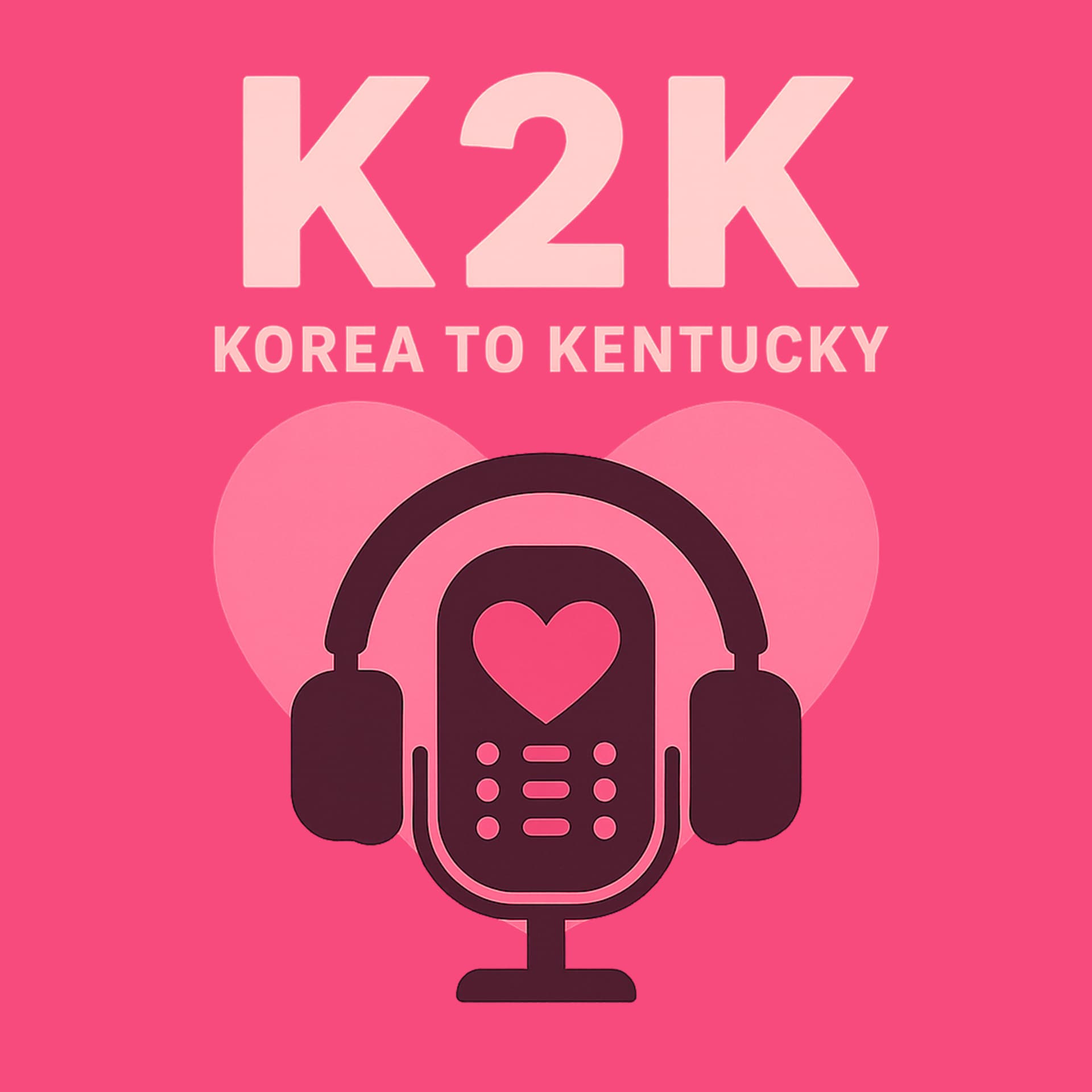 K2K: Korea to Kentucky - Podcasts
