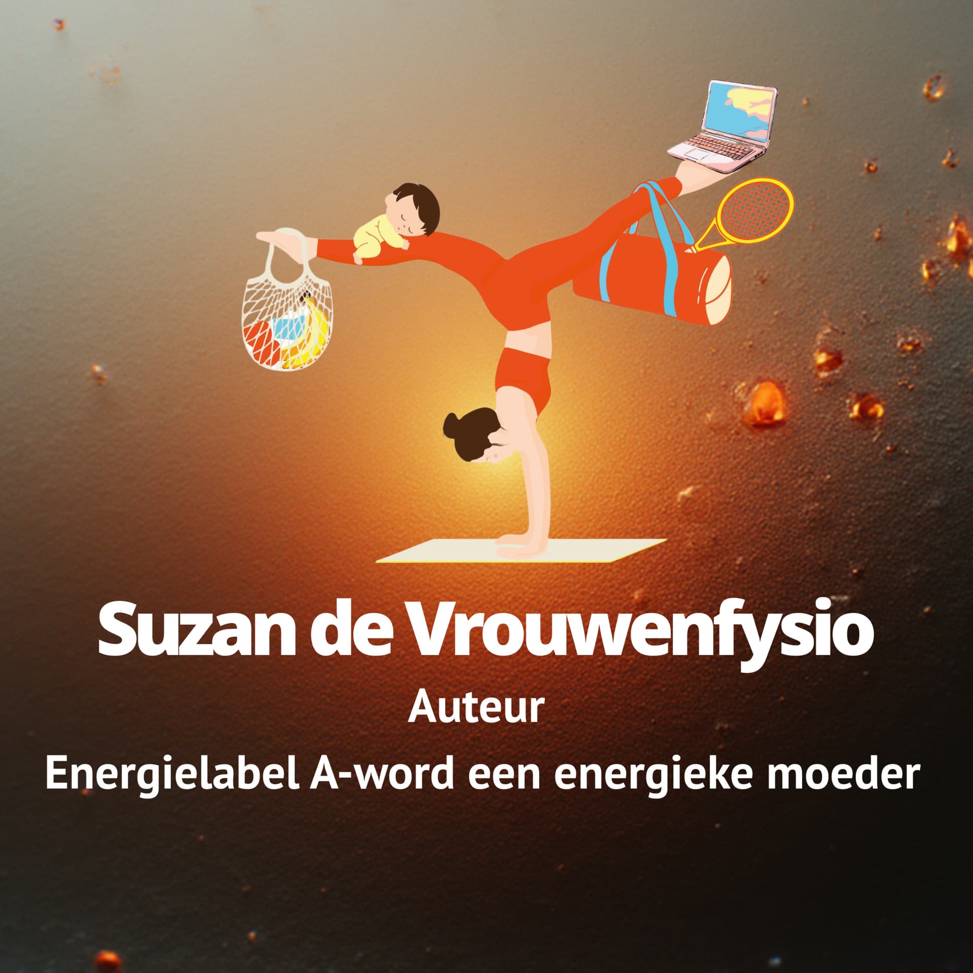Energiek en klachtenvrij moeder zijn; Energielabel A - door fysiotherapeut Suzan de Vrouwenfyio. - Podcasts