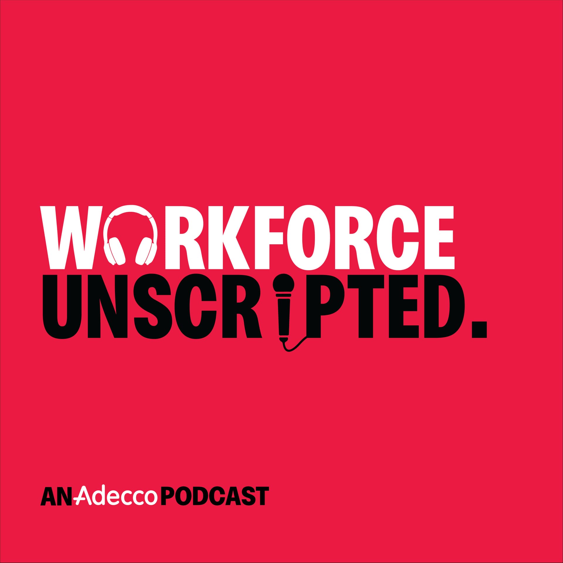 Workforce Unscripted - Podcasts