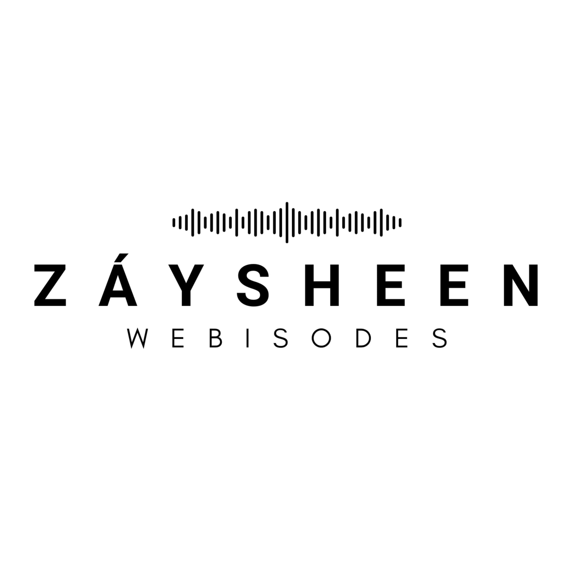 ZÁY SHEEN Webisodes - Podcasts