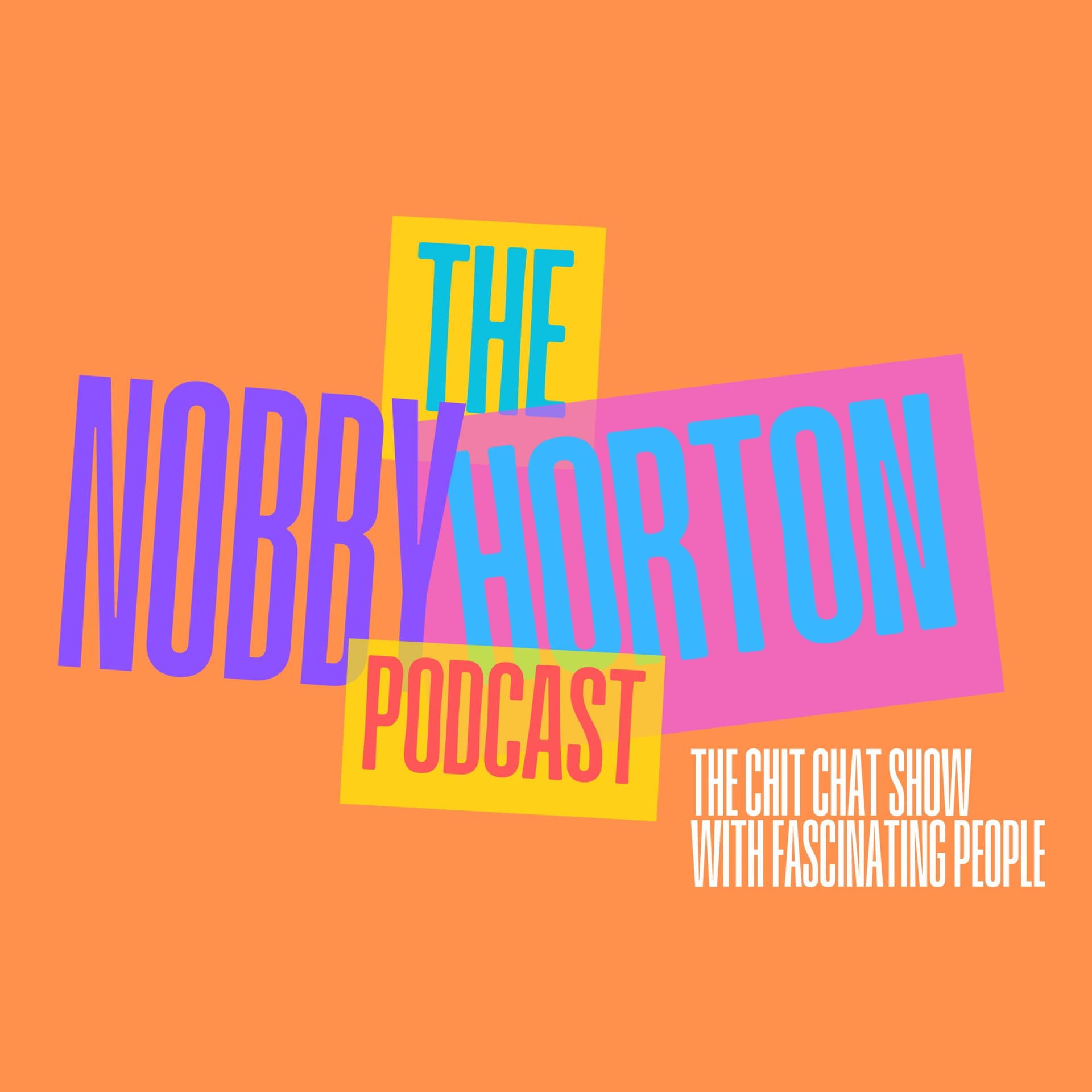 THE NOBBY HORTON PODCAST: The chit chat show with fascinating people. - Podcasts