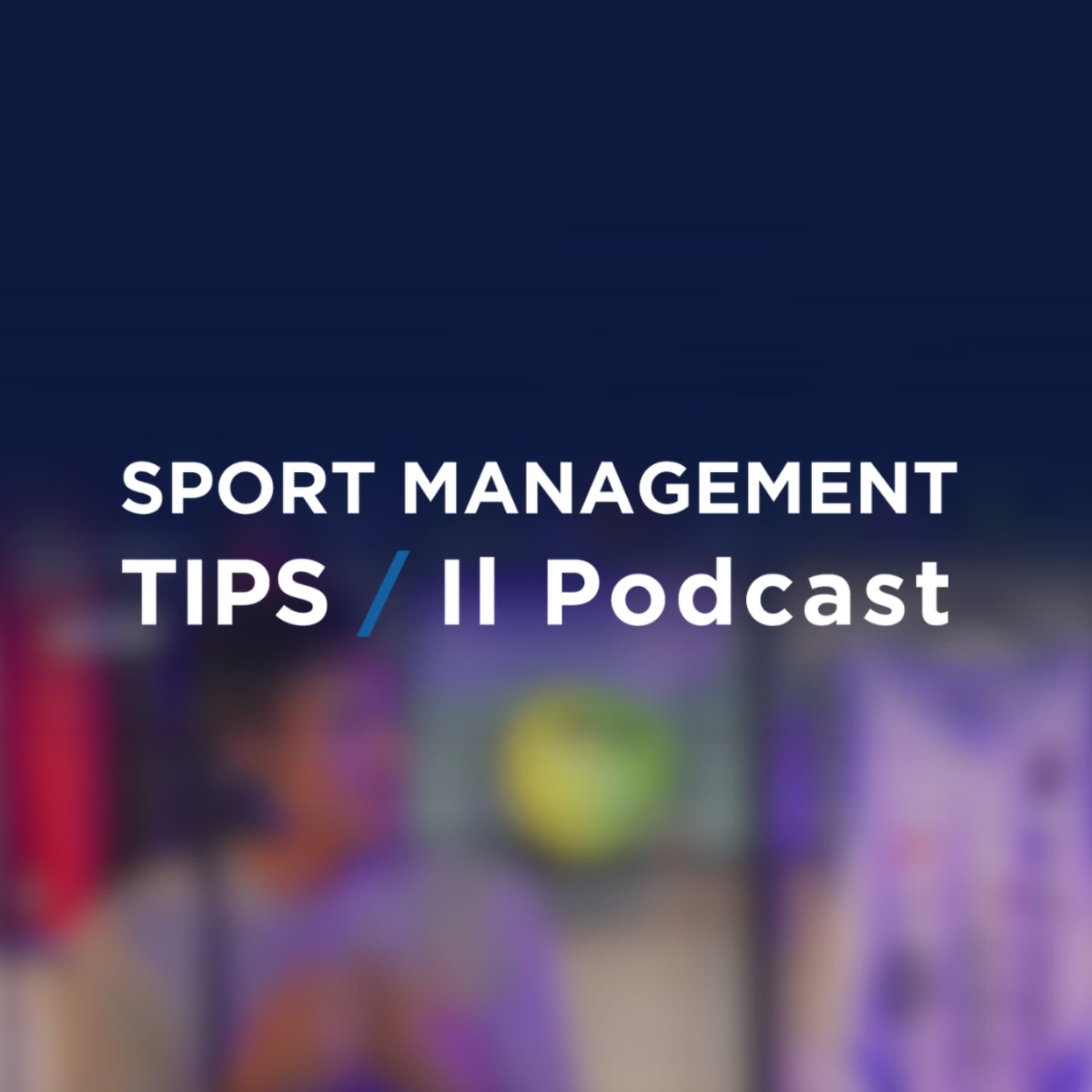 Sport Management Tips - Il Podcast - Podcasts