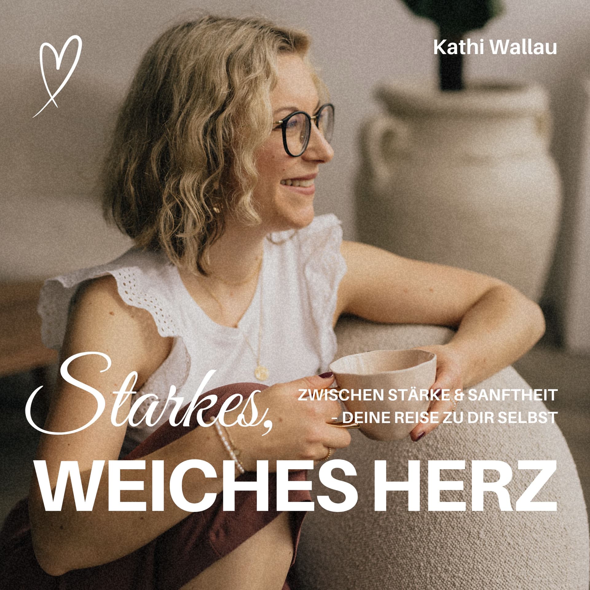 Starkes, weiches Herz - Podcasts