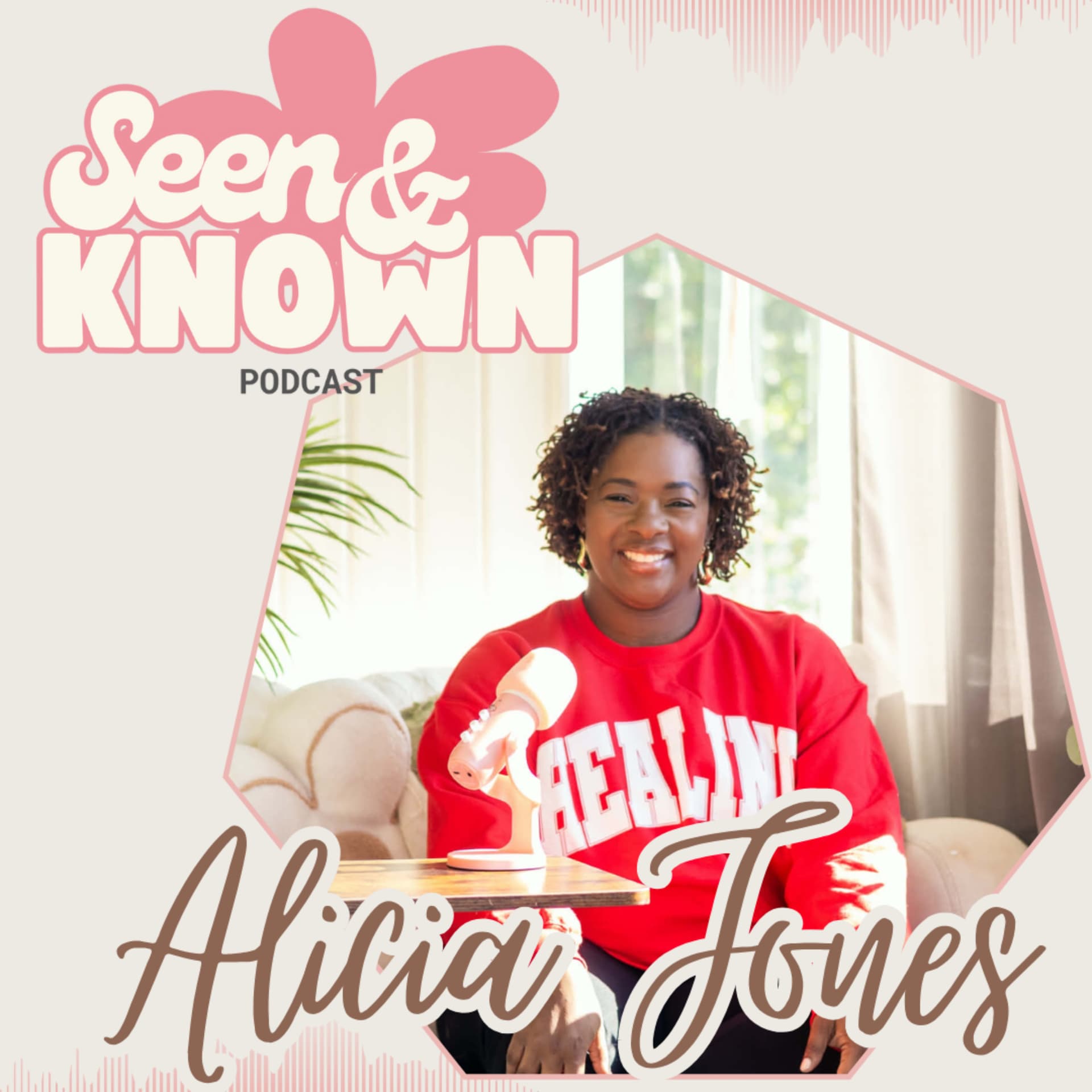 Seen & Known w/ Alicia Jones - Podcasts