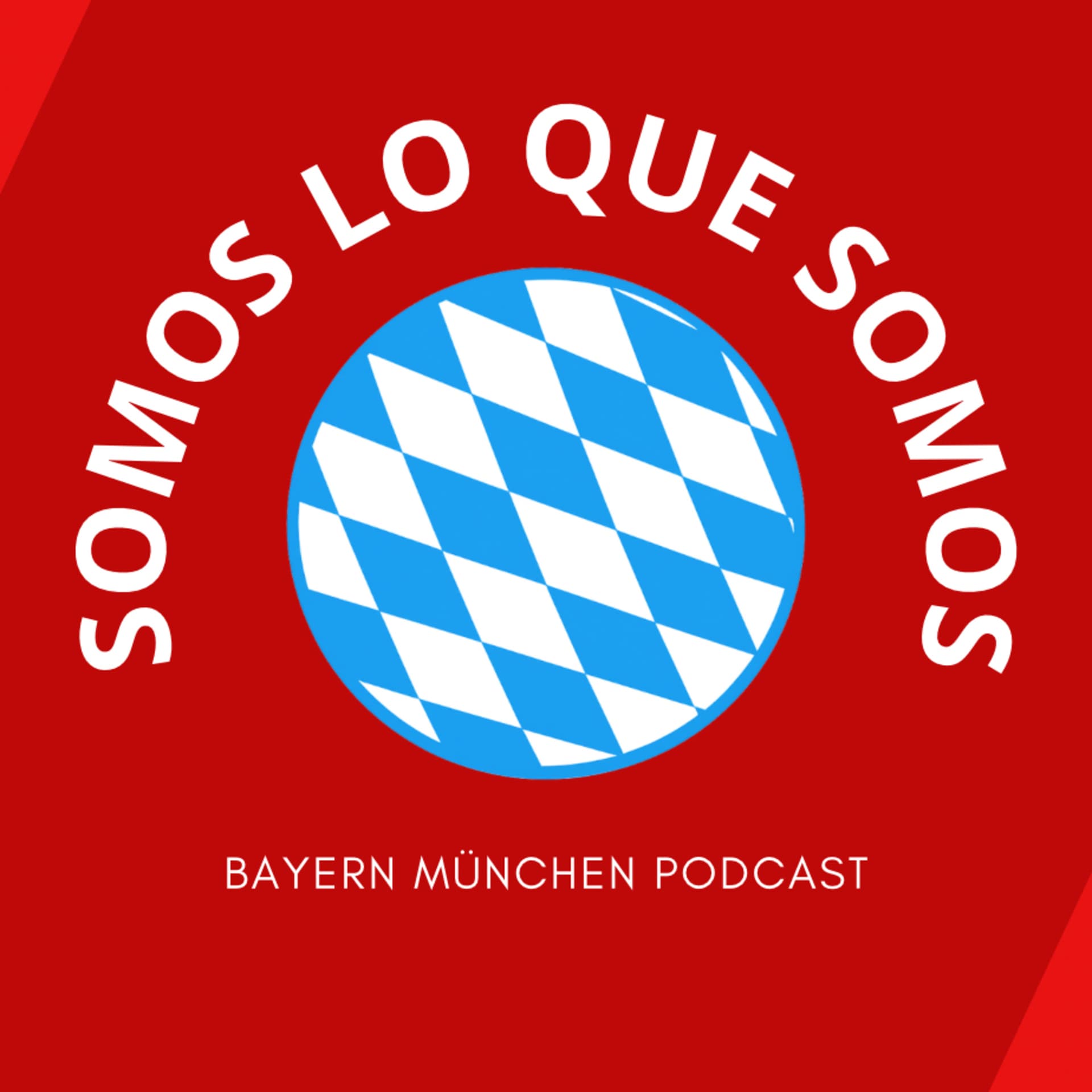 SOMOS LO QUE SOMOS | Bayern Múnich - Podcasts