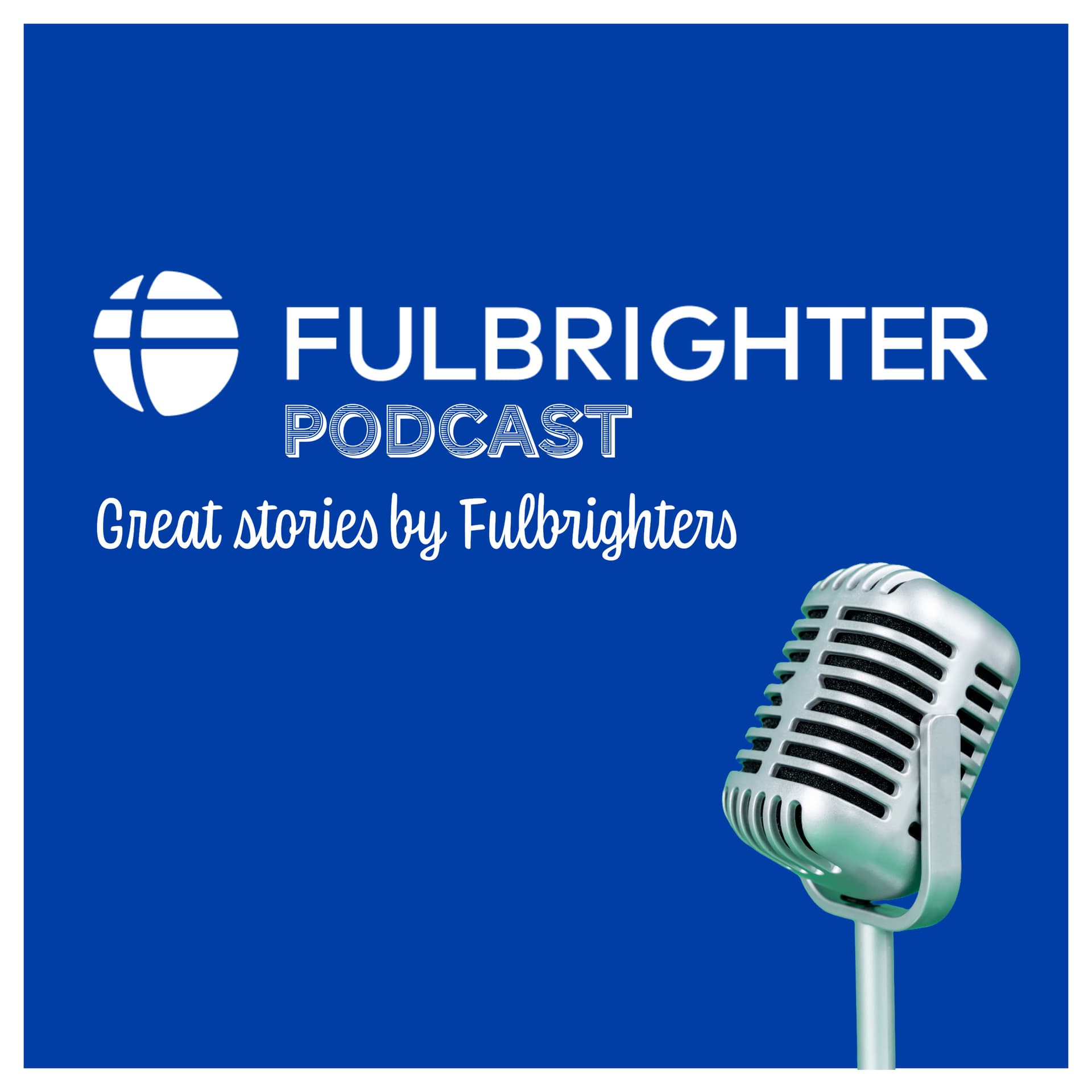 Fulbrighter Podcast - Podcasts