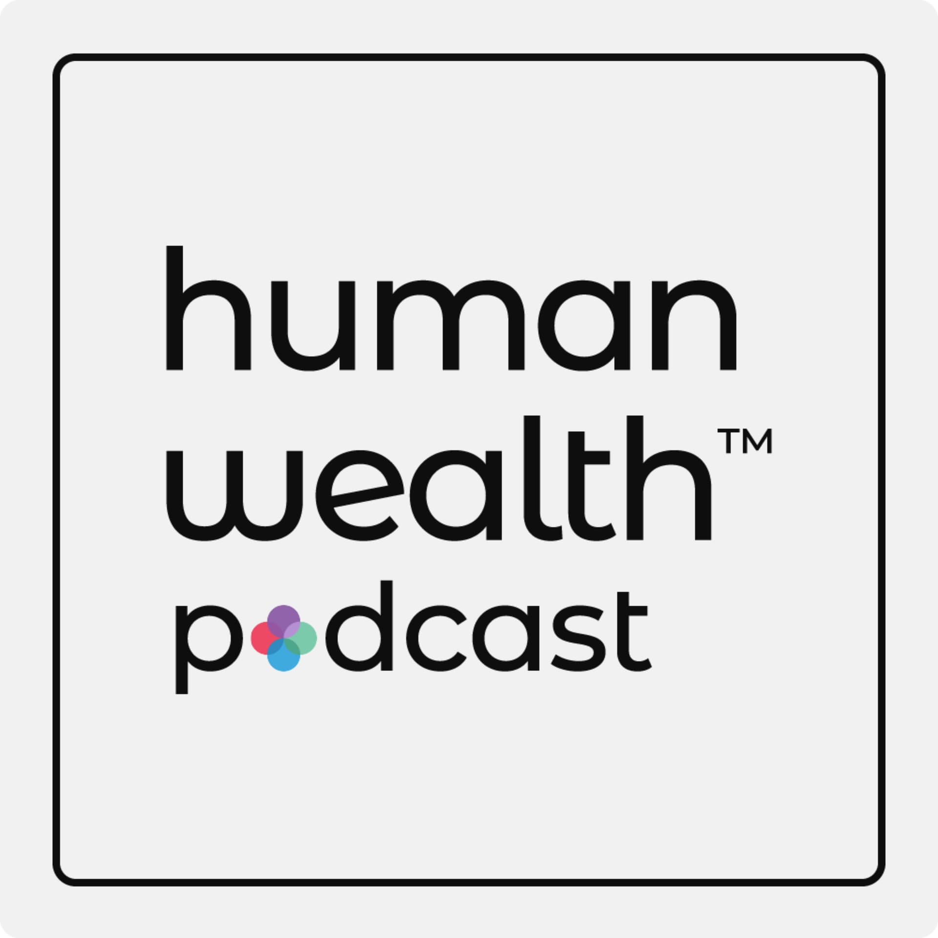 Human Wealth™ - Podcasts