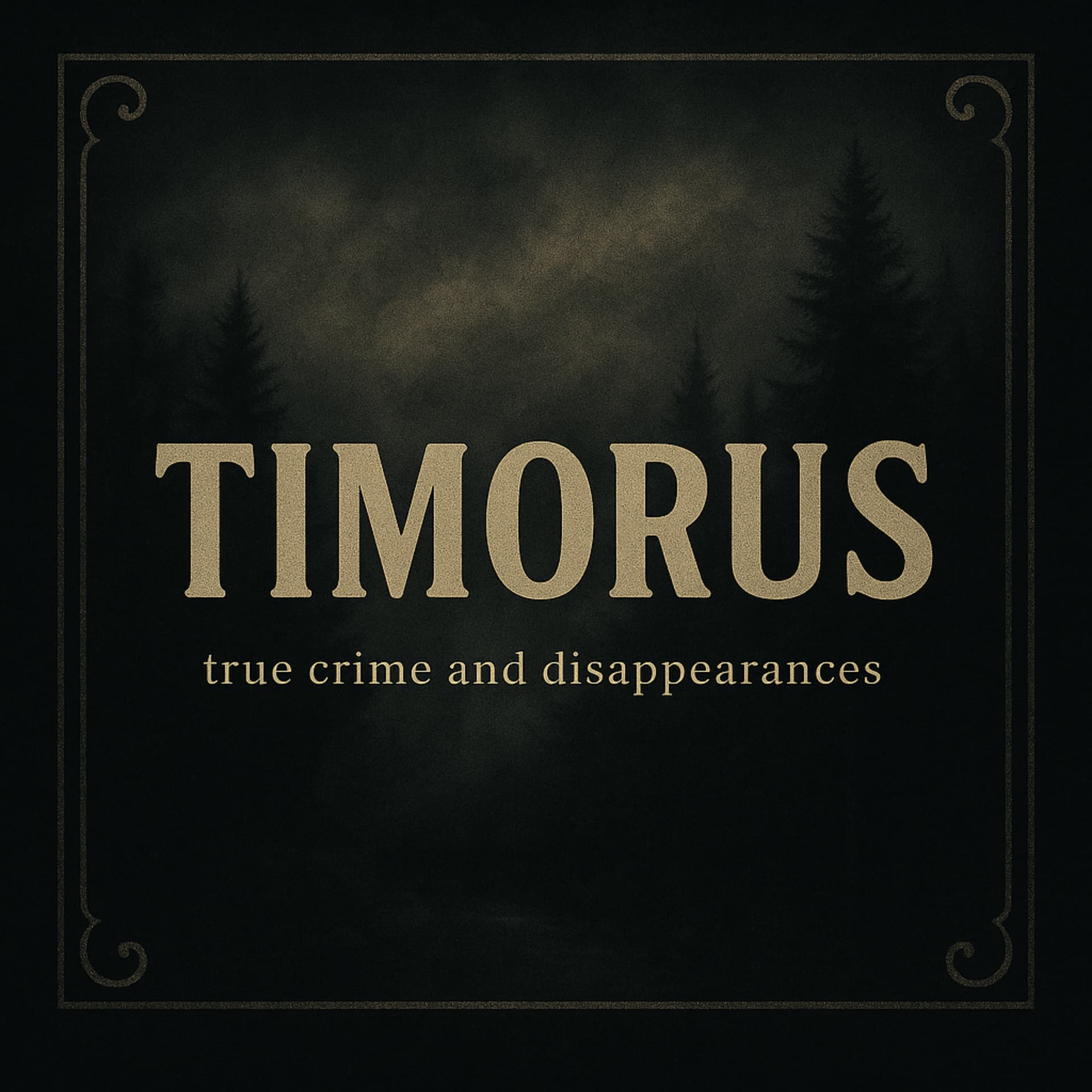Timorus - True Crime and Disappearances - Podcasts