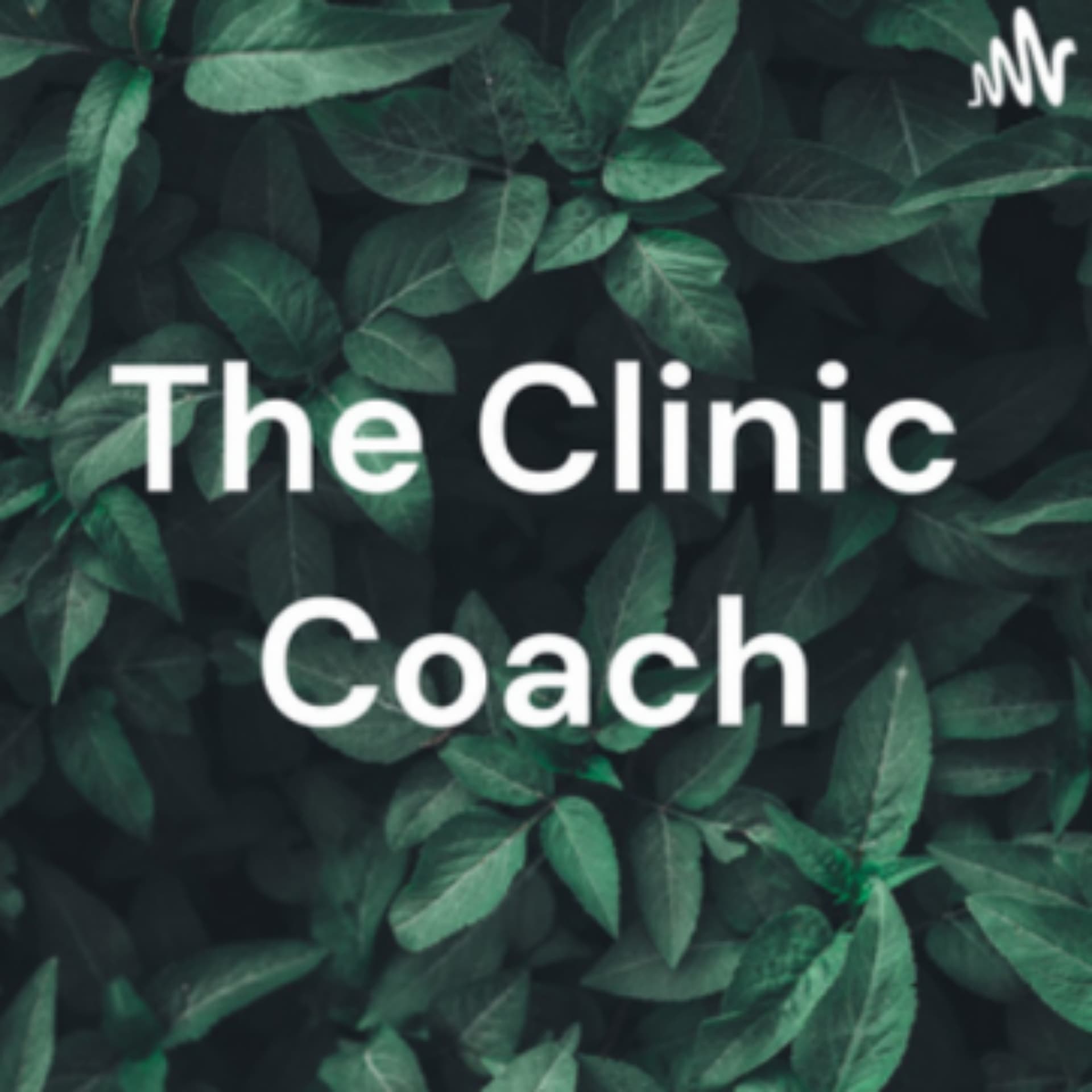 The Clinic Coach - Podcasts